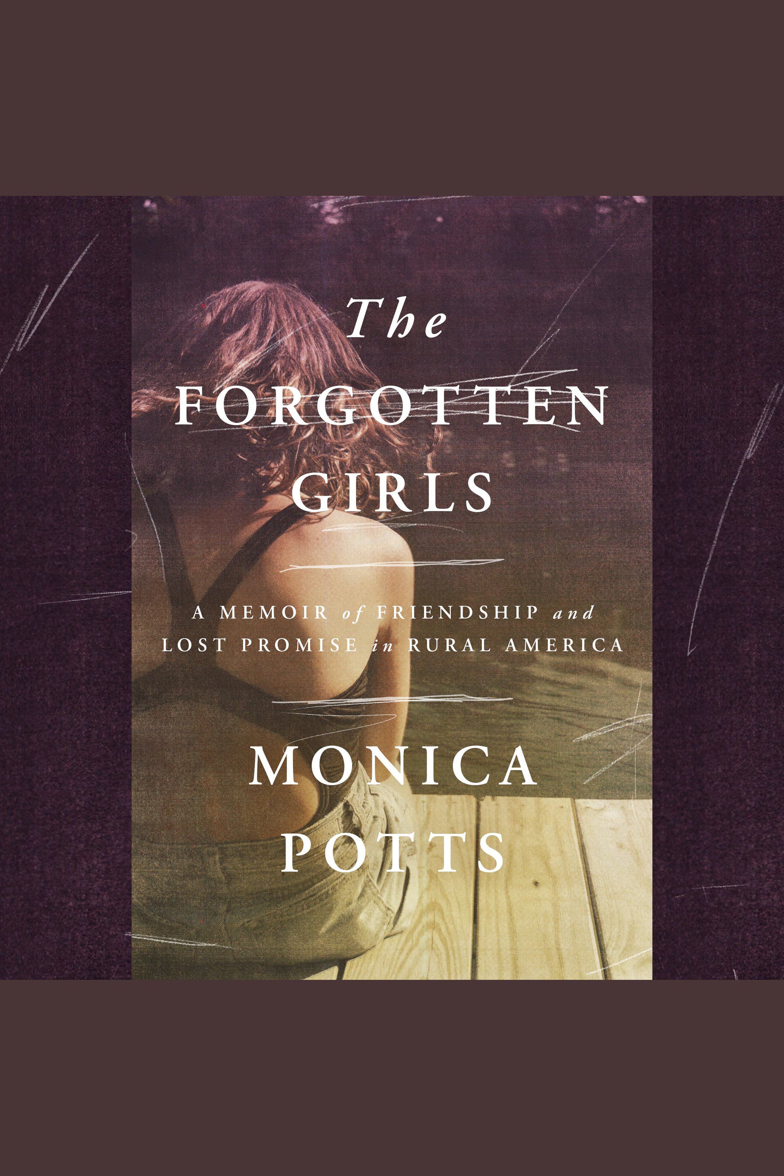The Forgotten Girls A Memoir of Friendship and Lost Promise in Rural America cover image
