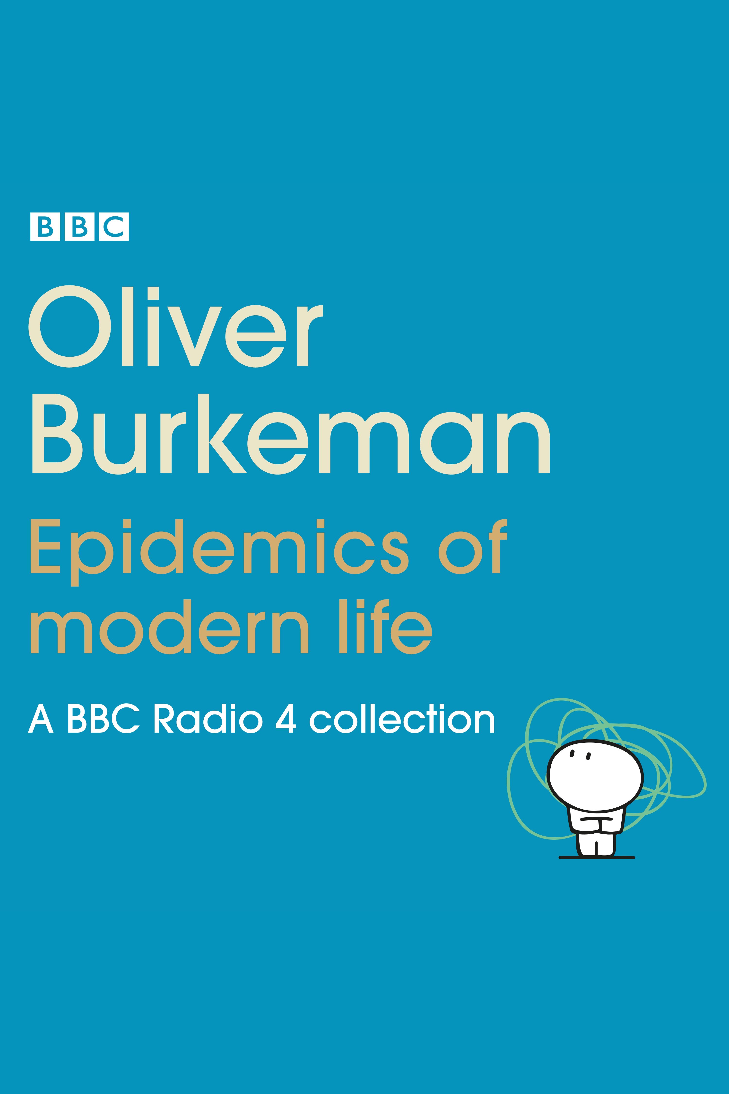 Oliver Burkeman: Epidemics of Modern Life A BBC Radio 4 collection cover image
