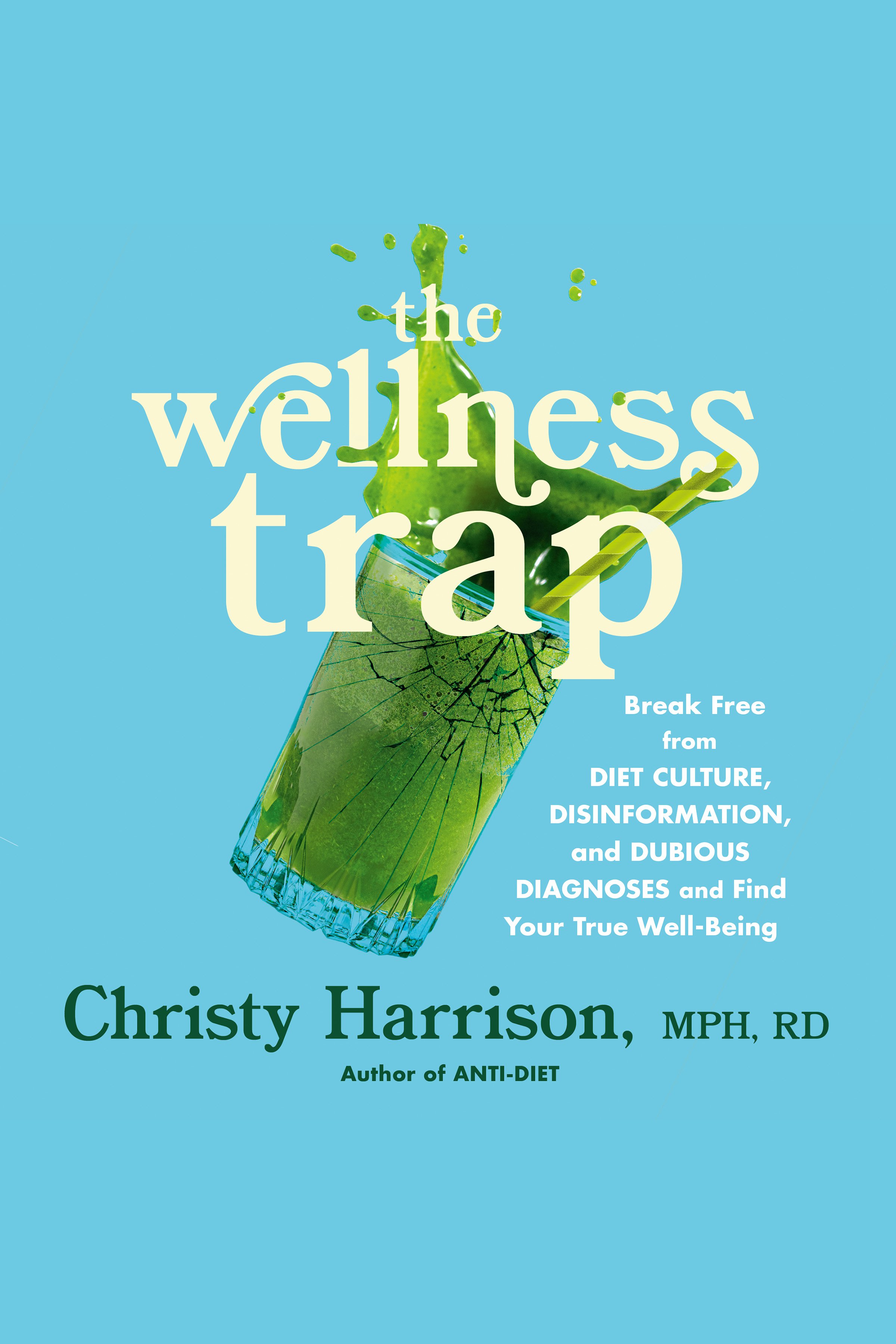 The Wellness Trap Break Free from Diet Culture, Disinformation, and Dubious Diagnoses, and Find Your True Well-Being cover image