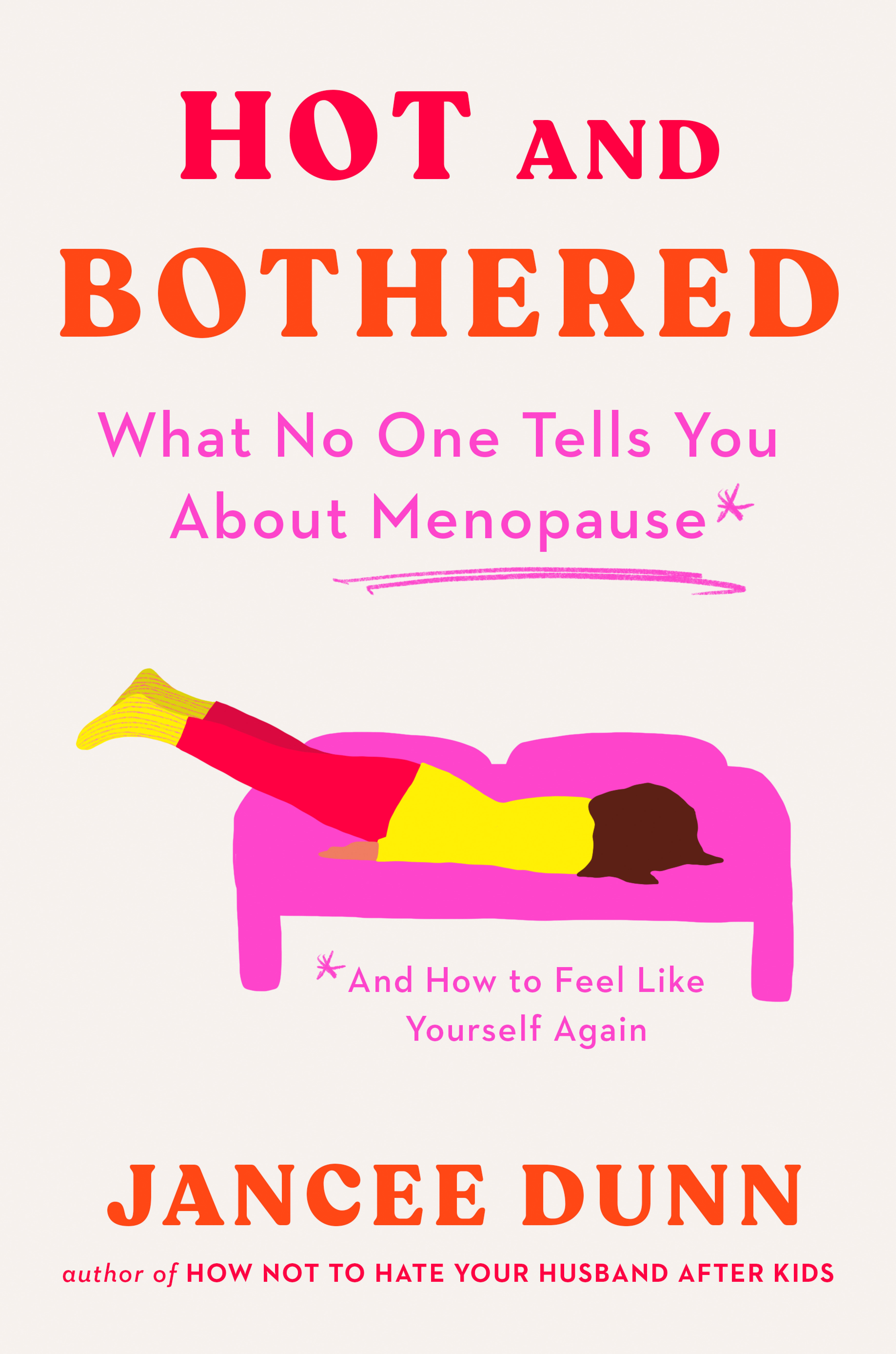 Hot and Bothered What No One Tells You About Menopause and How to Feel Like Yourself Again cover image