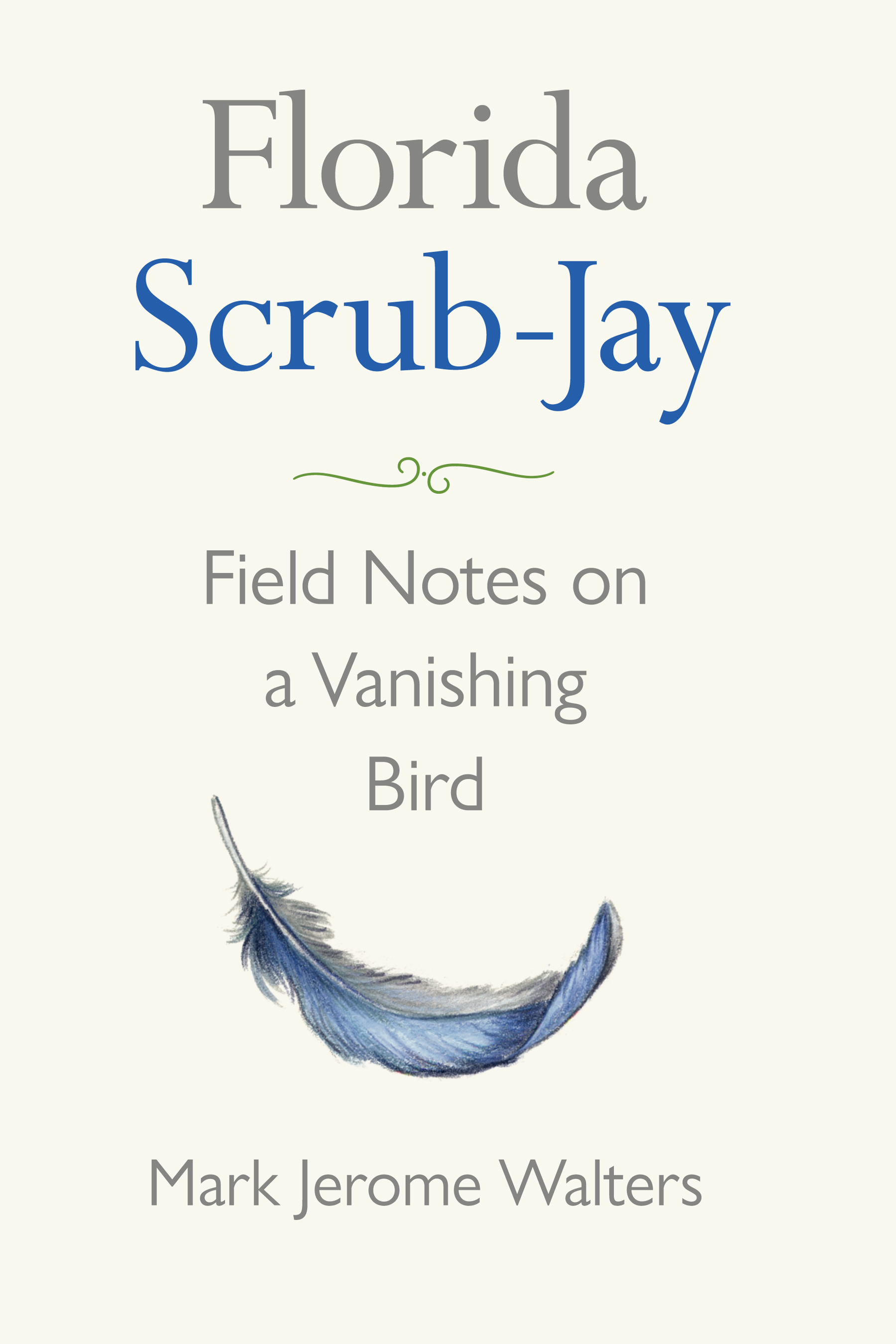 Umschlagbild für Florida Scrub-Jay [electronic resource] : Field Notes on a Vanishing Bird