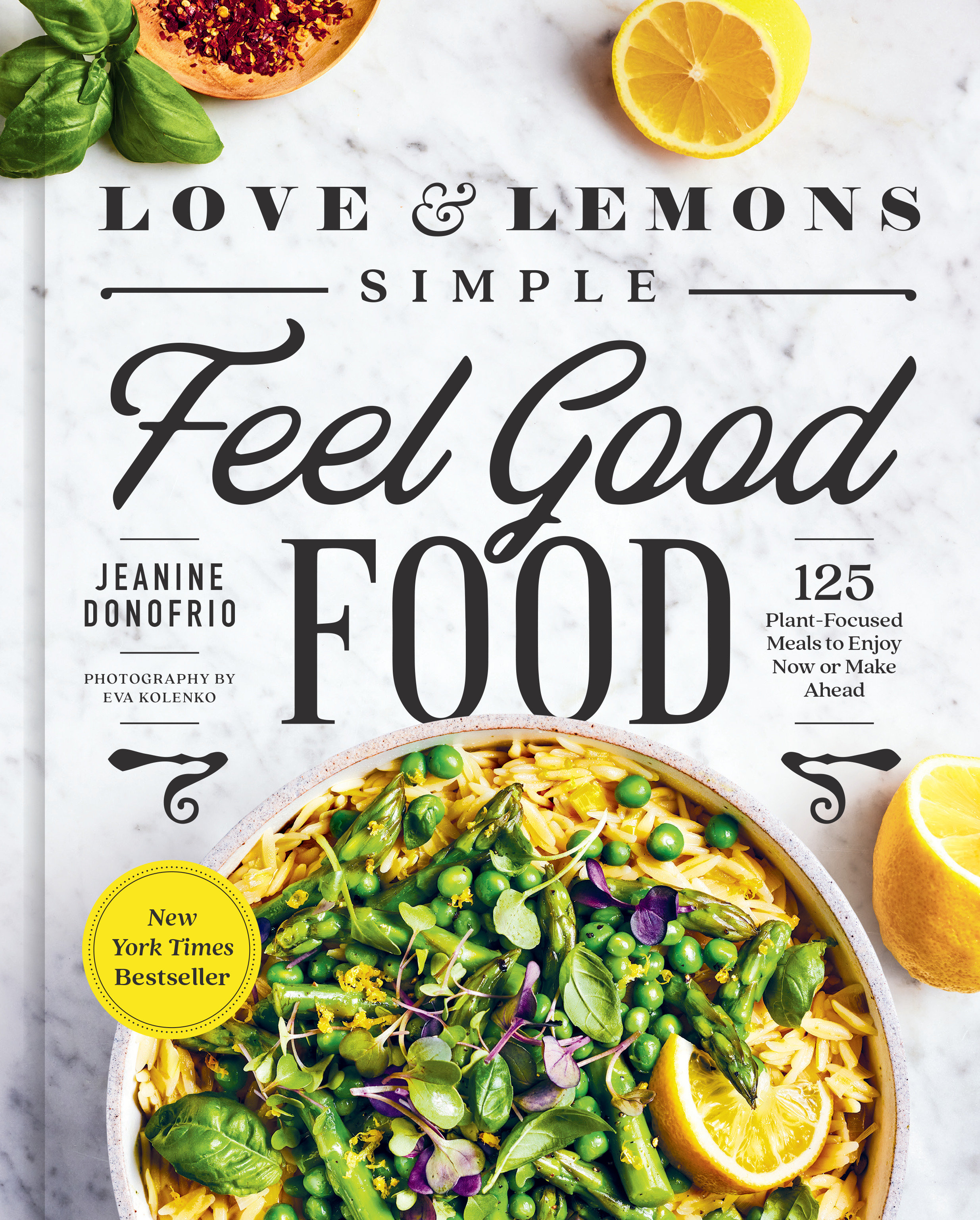 Love and Lemons Simple Feel Good Food 125 Plant-Focused Meals to Enjoy Now or Make Ahead cover image
