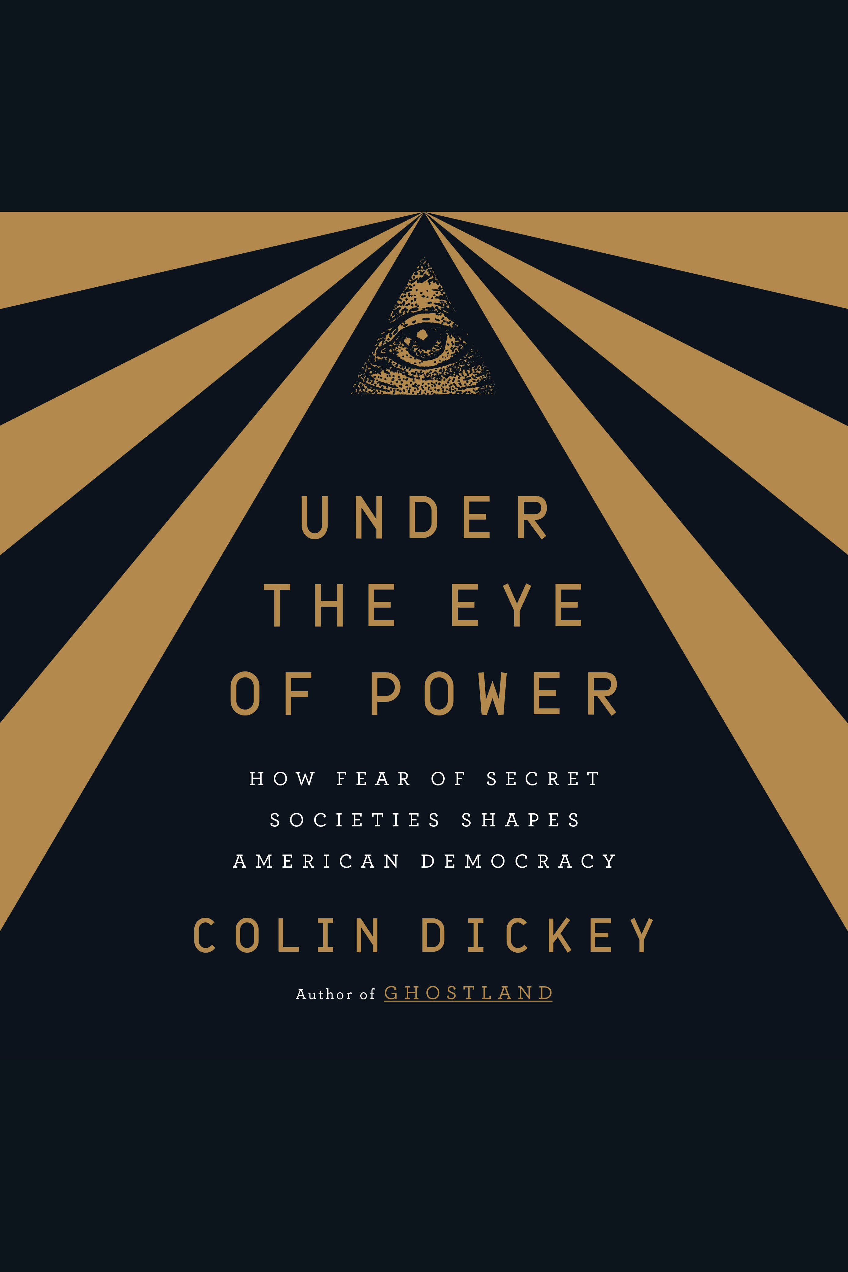 Under the Eye of Power How Fear of Secret Societies Shapes American Democracy cover image
