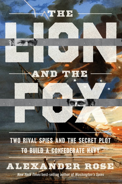 The Lion and the Fox Two Rival Spies and the Secret Plot to Build a Confederate Navy cover image