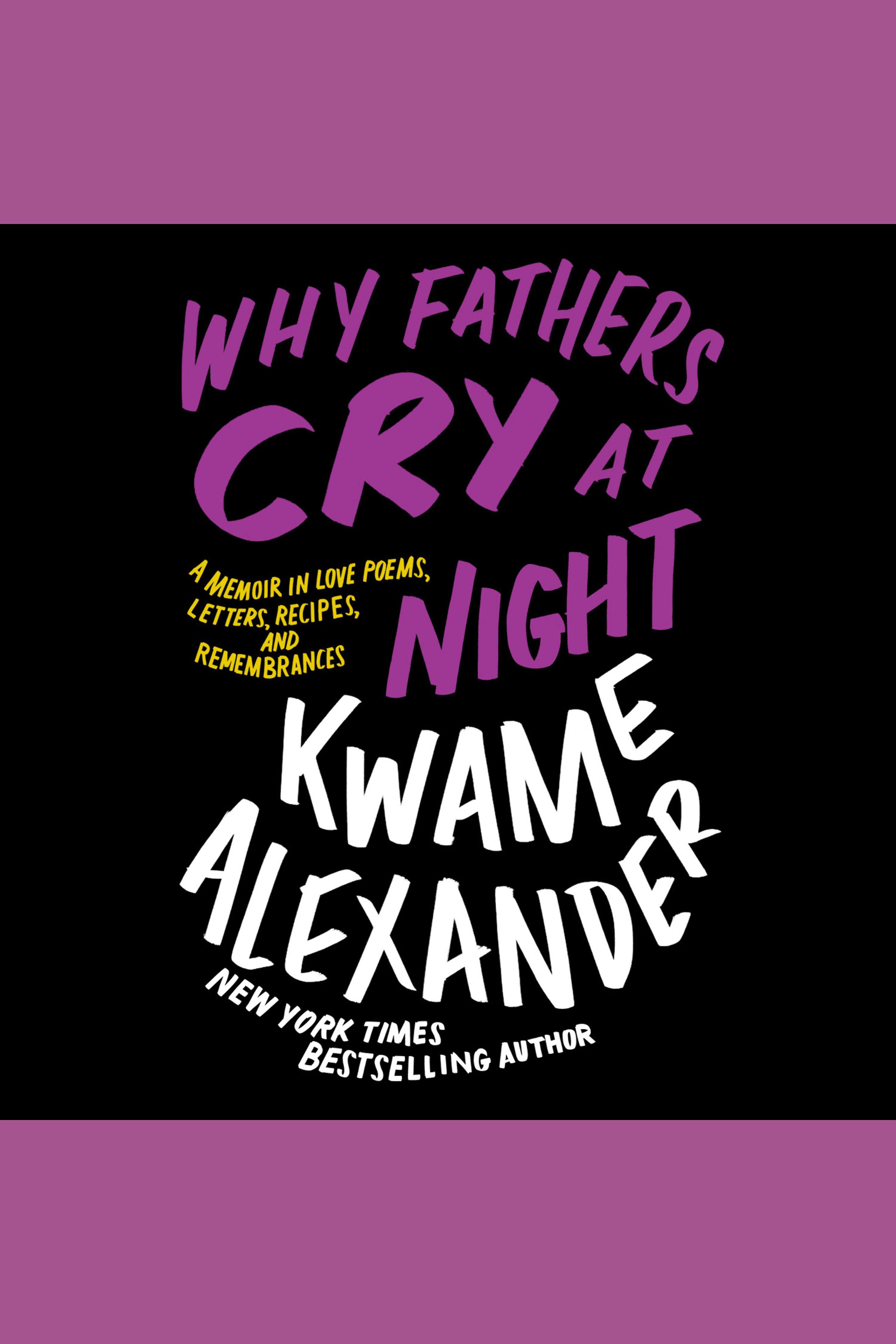 Why Fathers Cry at Night A Memoir in Love Poems, Recipes, Letters, and Remembrances cover image