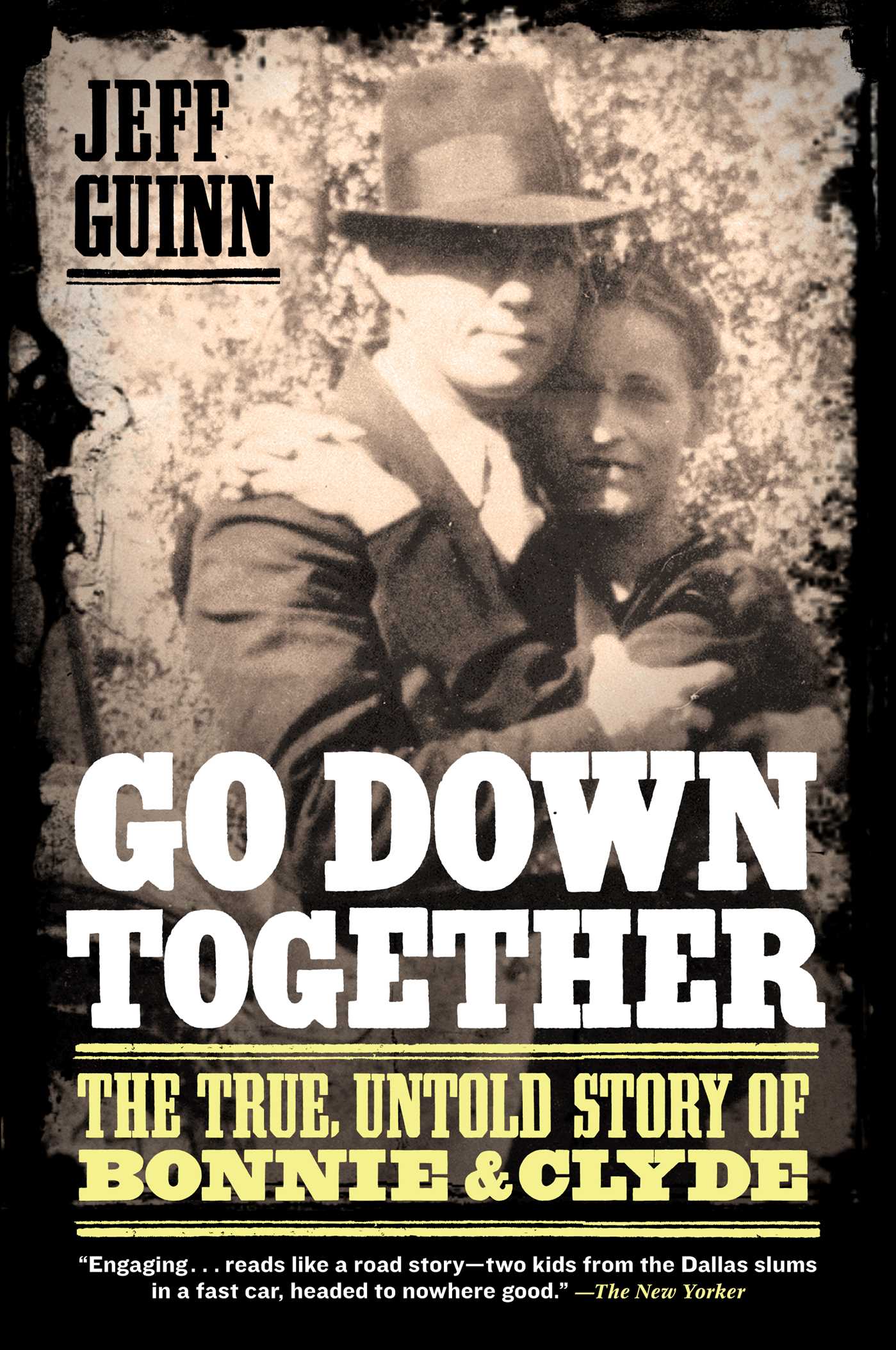 Go Down Together The True, Untold Story of Bonnie and Clyde cover image