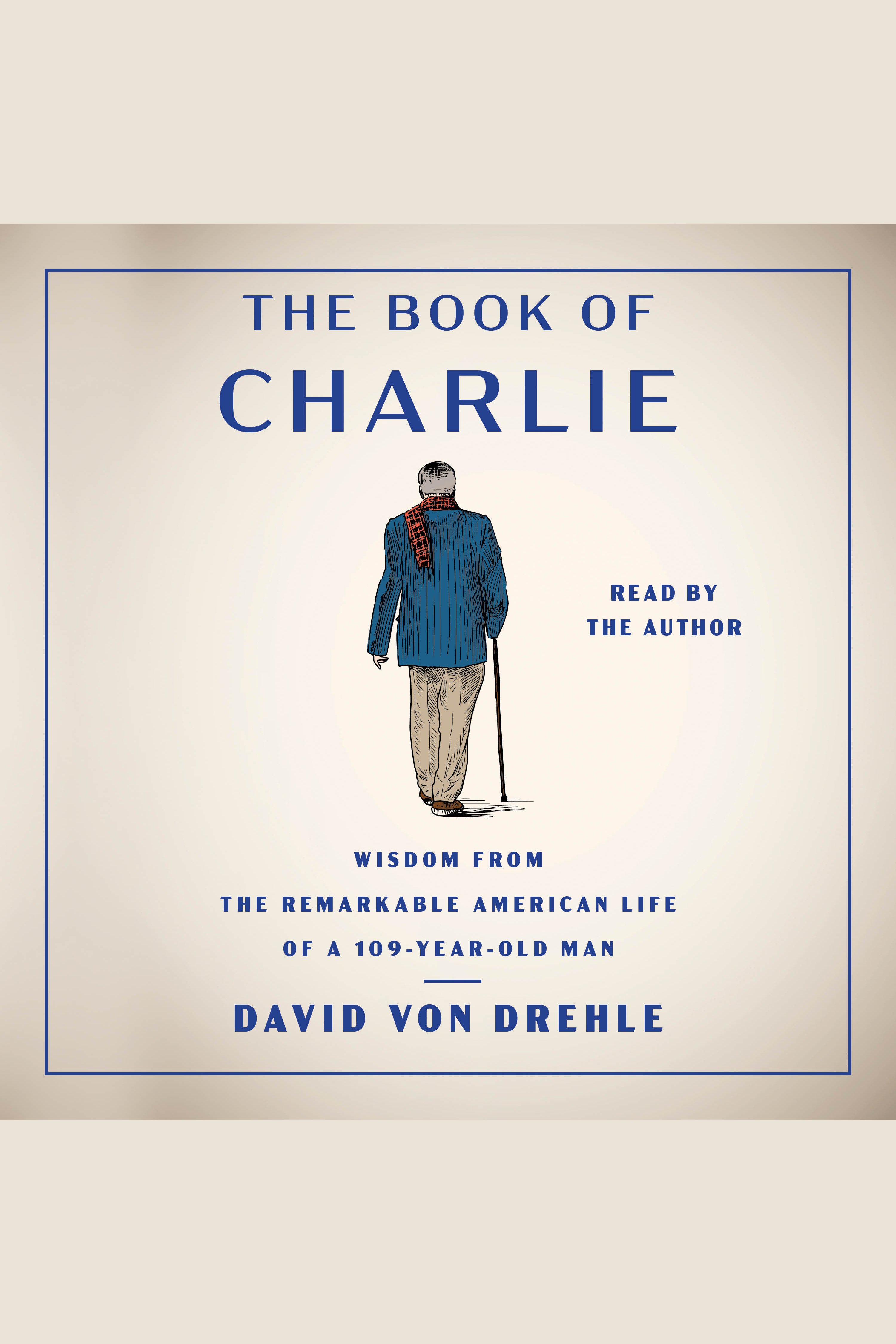The Book of Charlie Wisdom from the Remarkable American Life of a 109-Year-Old Man cover image