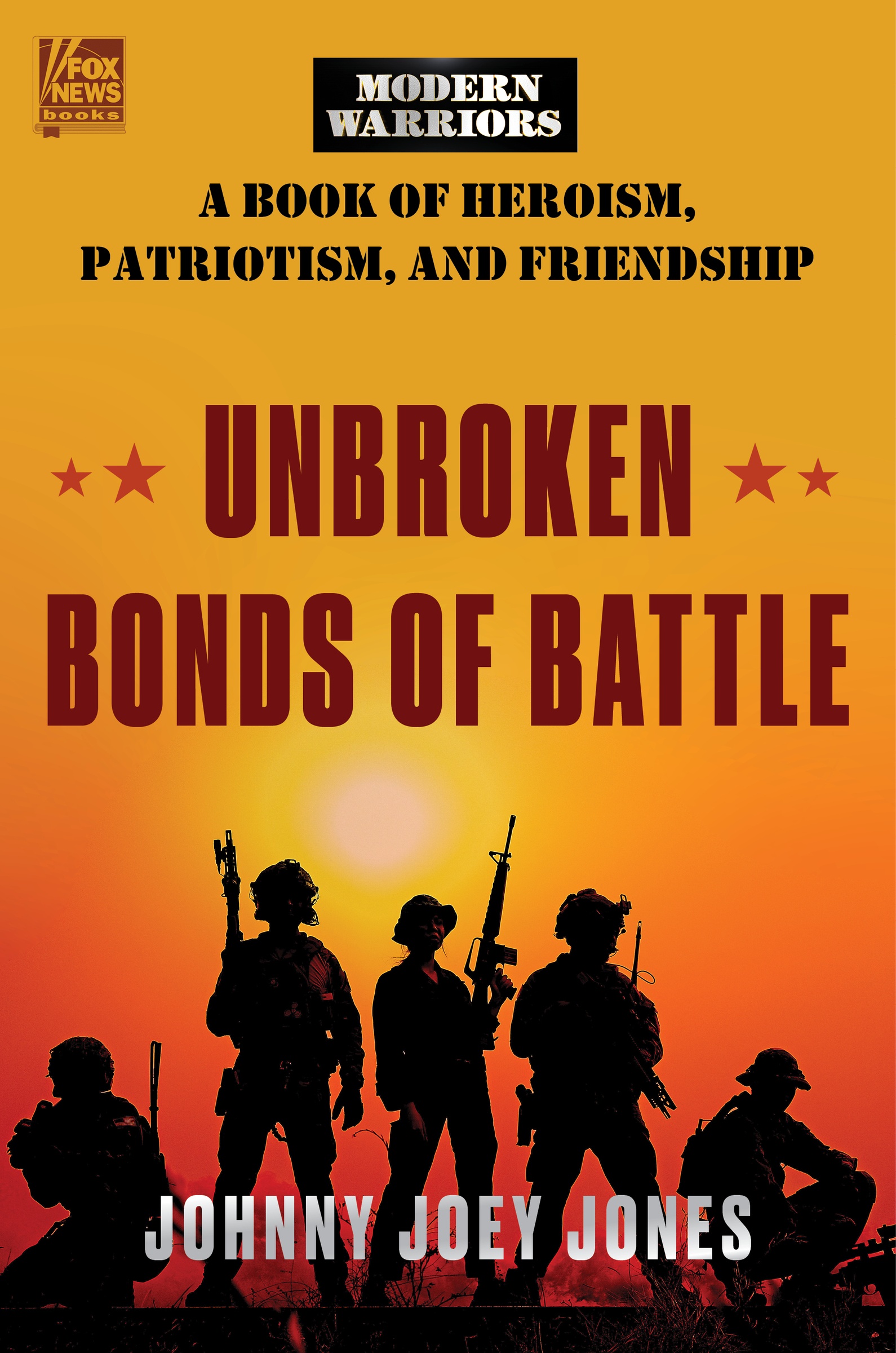 Unbroken Bonds of Battle A Modern Warriors Book of Heroism, Patriotism, and Friendship cover image