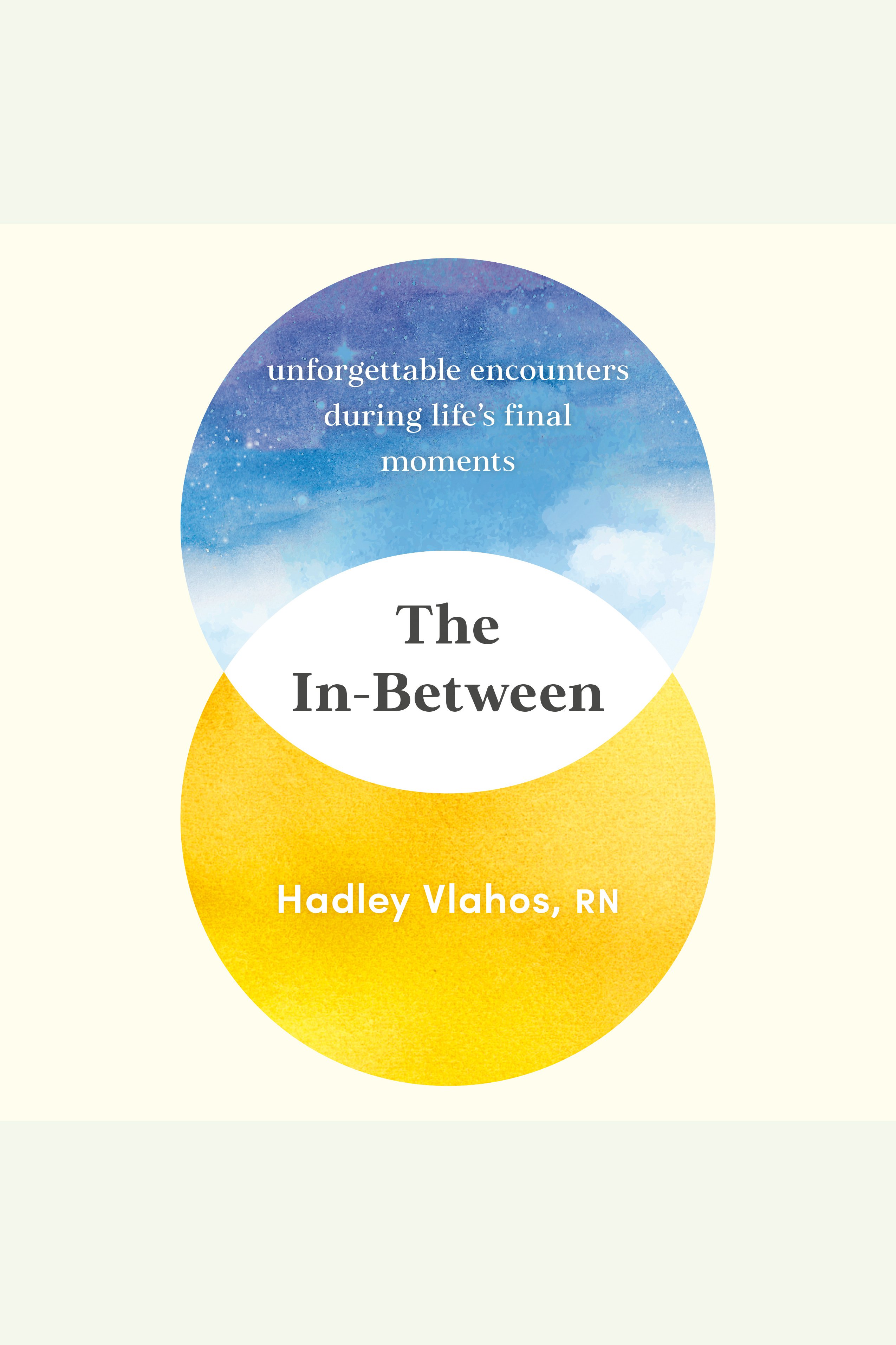 The In-Between Unforgettable Encounters During Life's Final Moments cover image