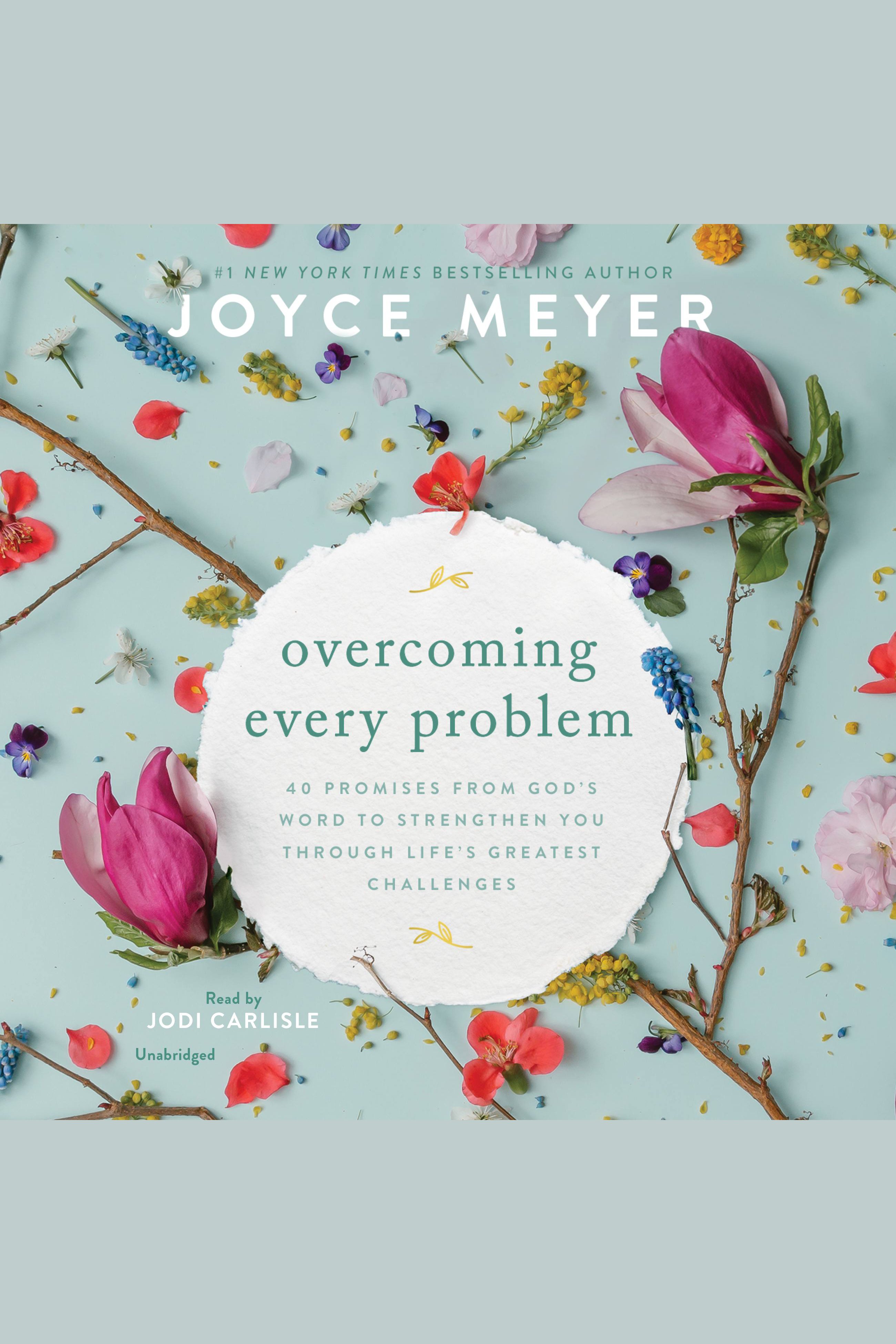 Imagen de portada para Overcoming Every Problem [electronic resource] : 40 Promises from God's Word to Strengthen You Through Life's Greatest Challenges