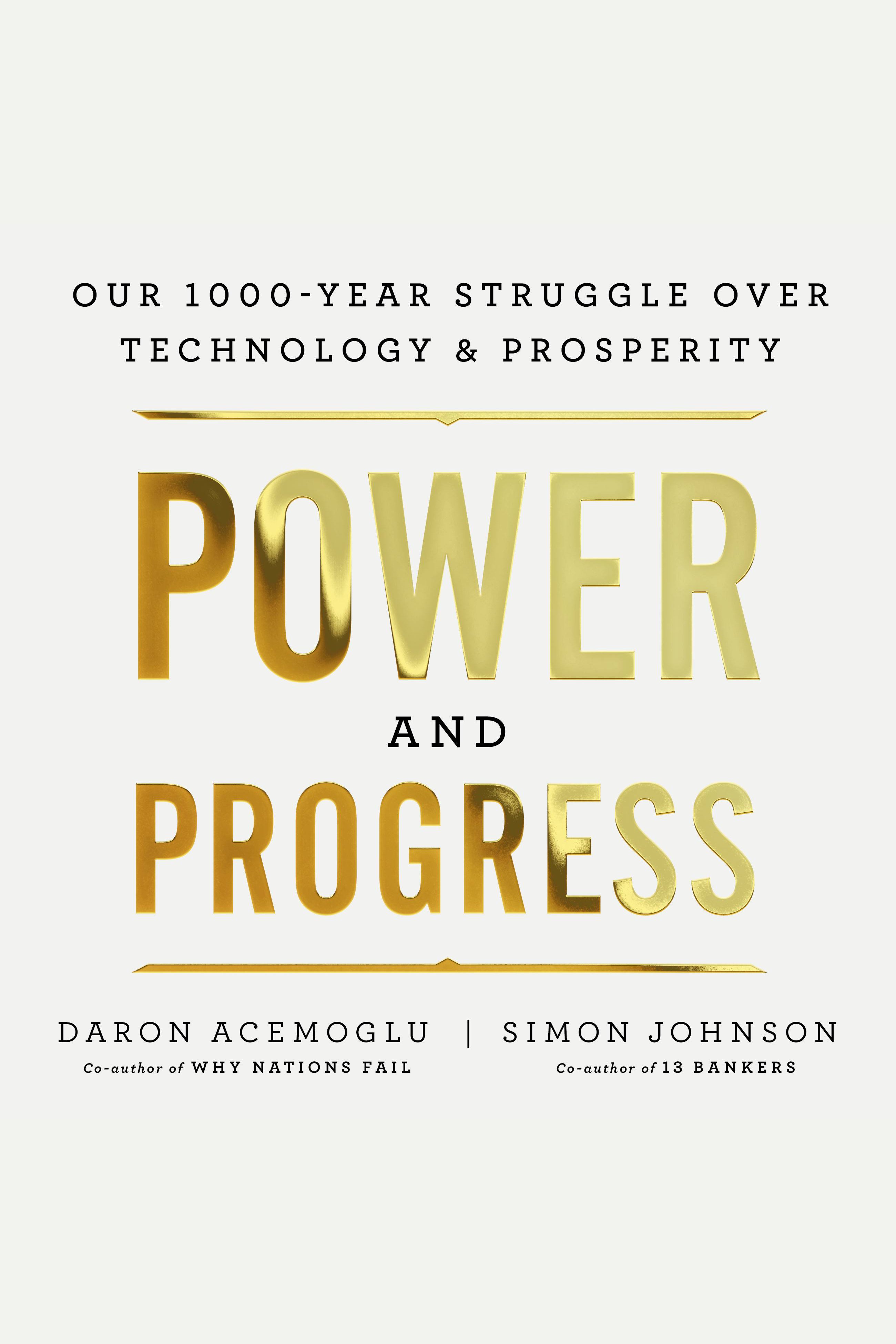 Power and Progress Our Thousand-Year Struggle Over Technology and Prosperity cover image
