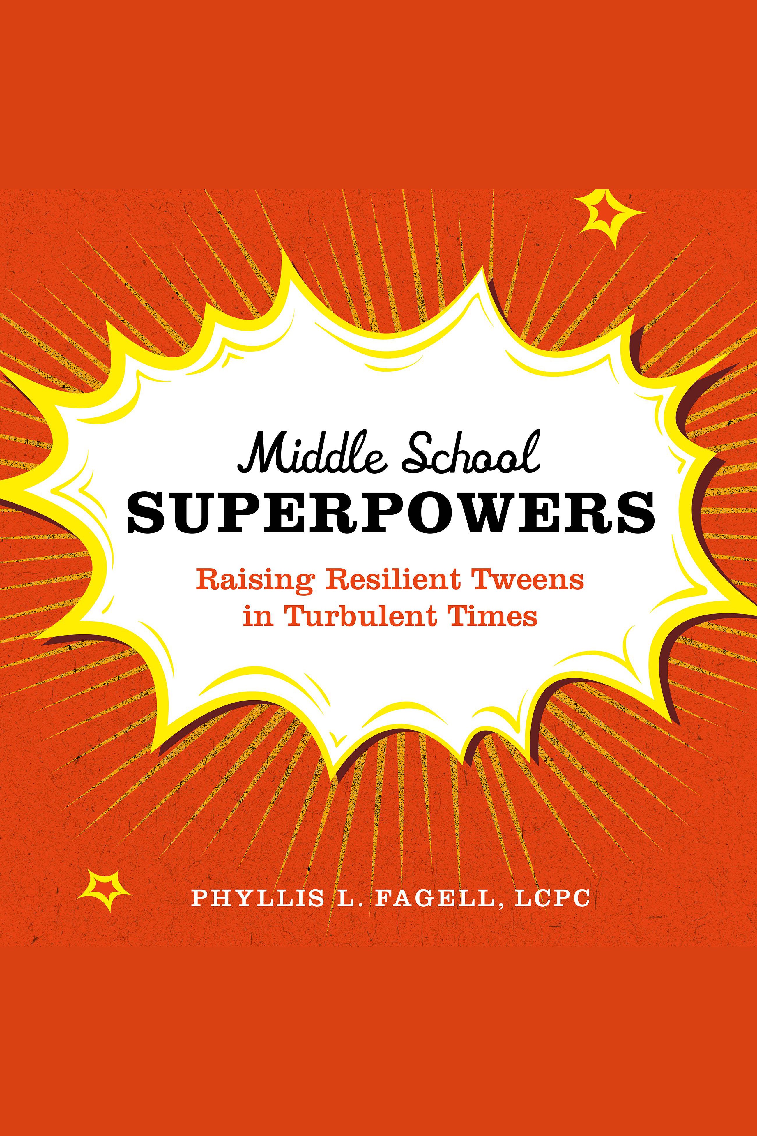 Middle School Superpowers Raising Resilient Tweens in Turbulent Times cover image