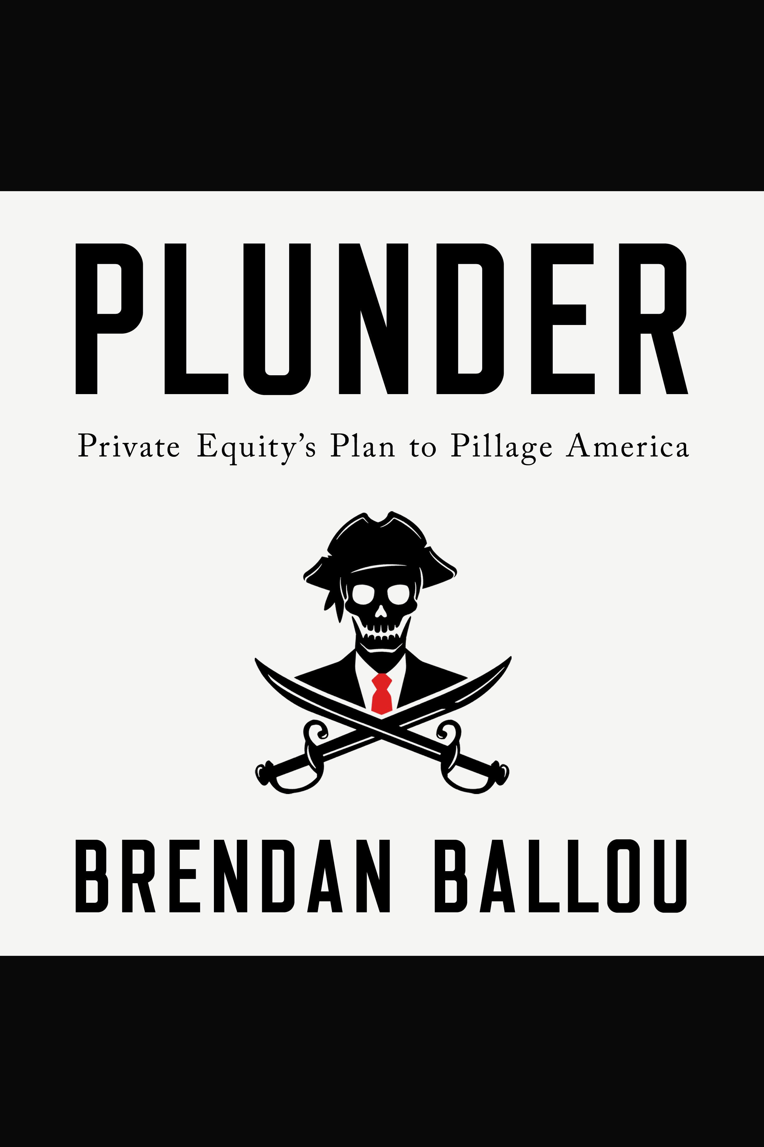 Plunder Private Equity's Plan to Pillage America cover image