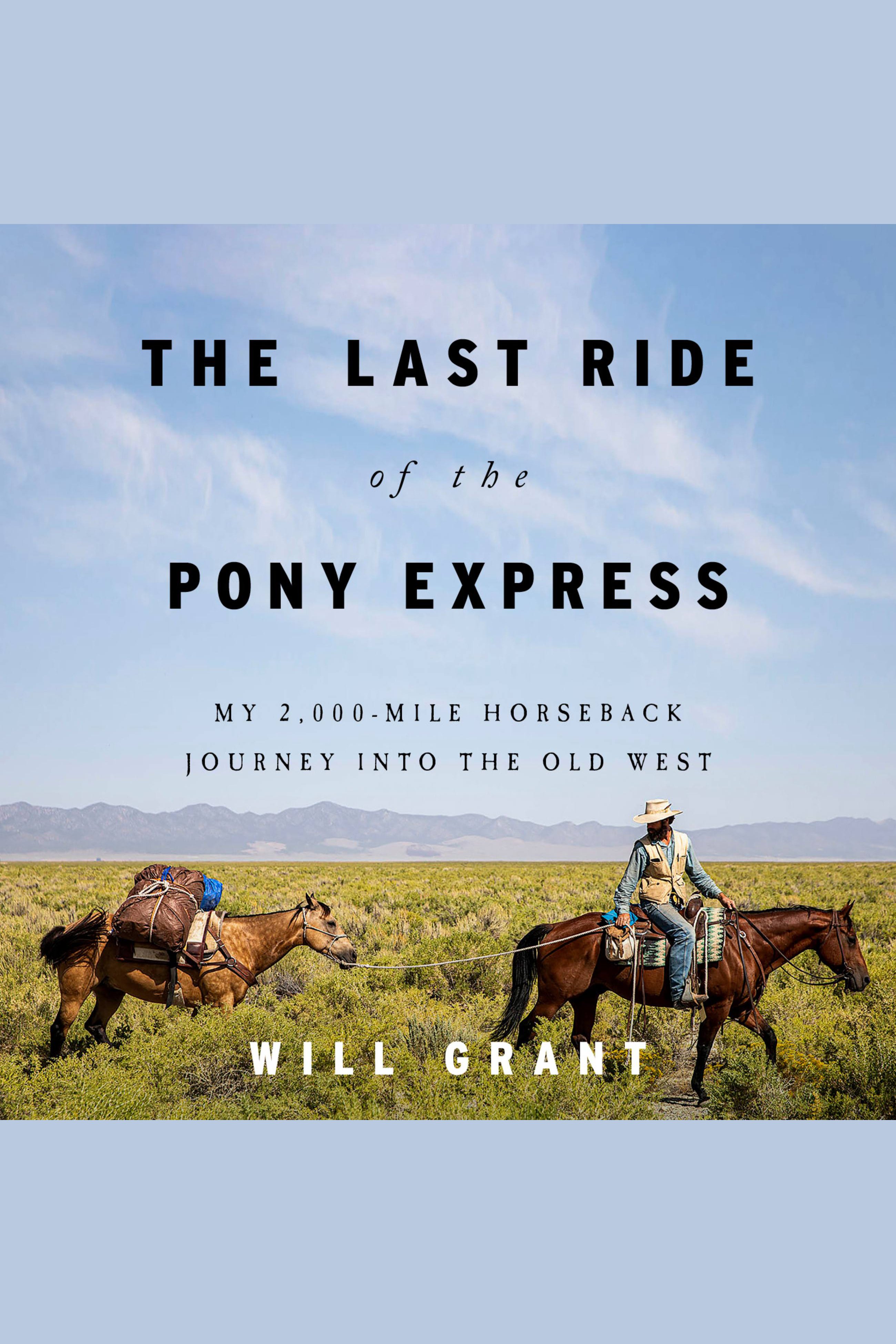 The Last Ride of the Pony Express My 2,000-mile Horseback Journey into the Old West cover image