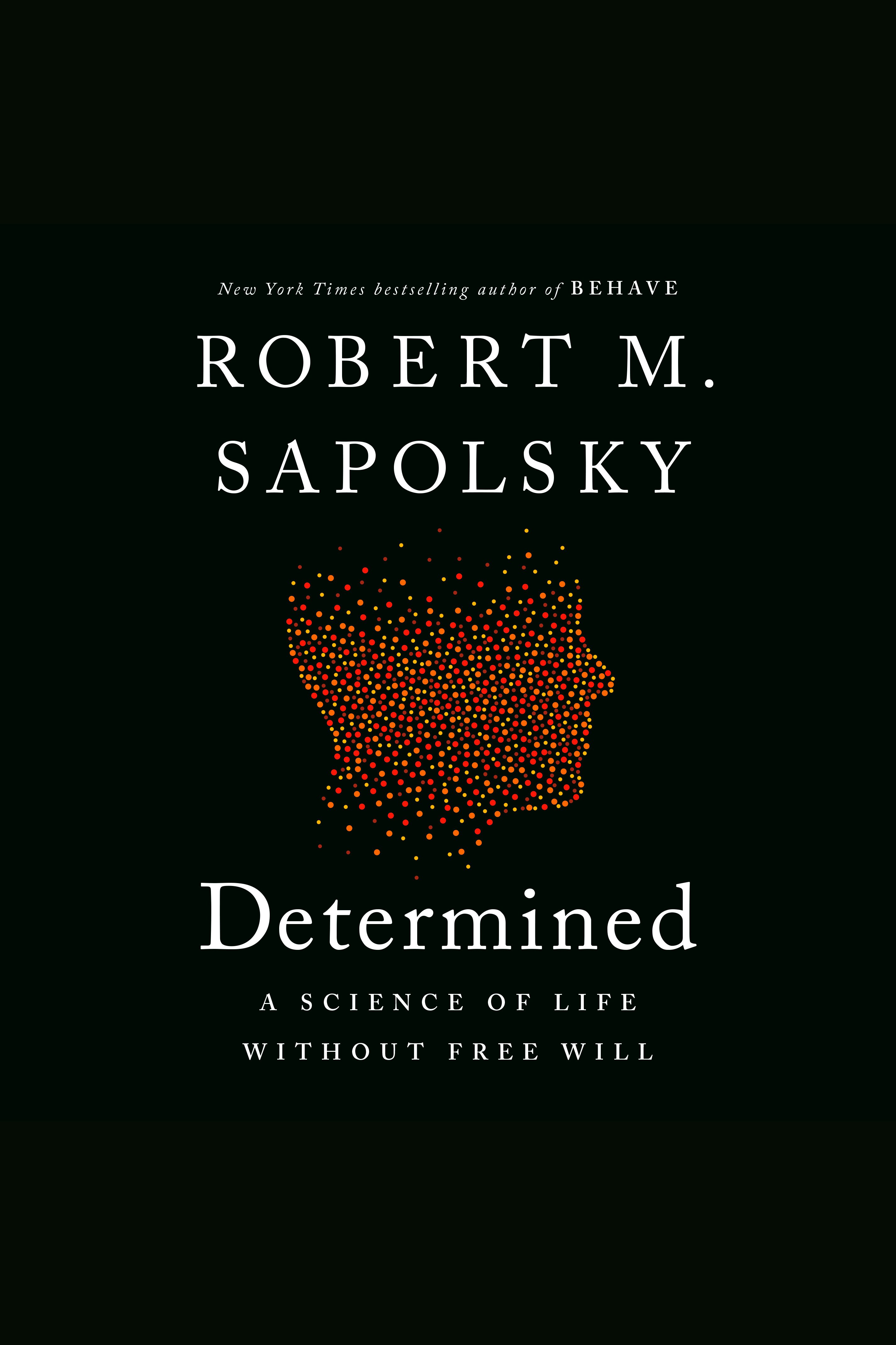 Determined A Science of Life without Free Will cover image
