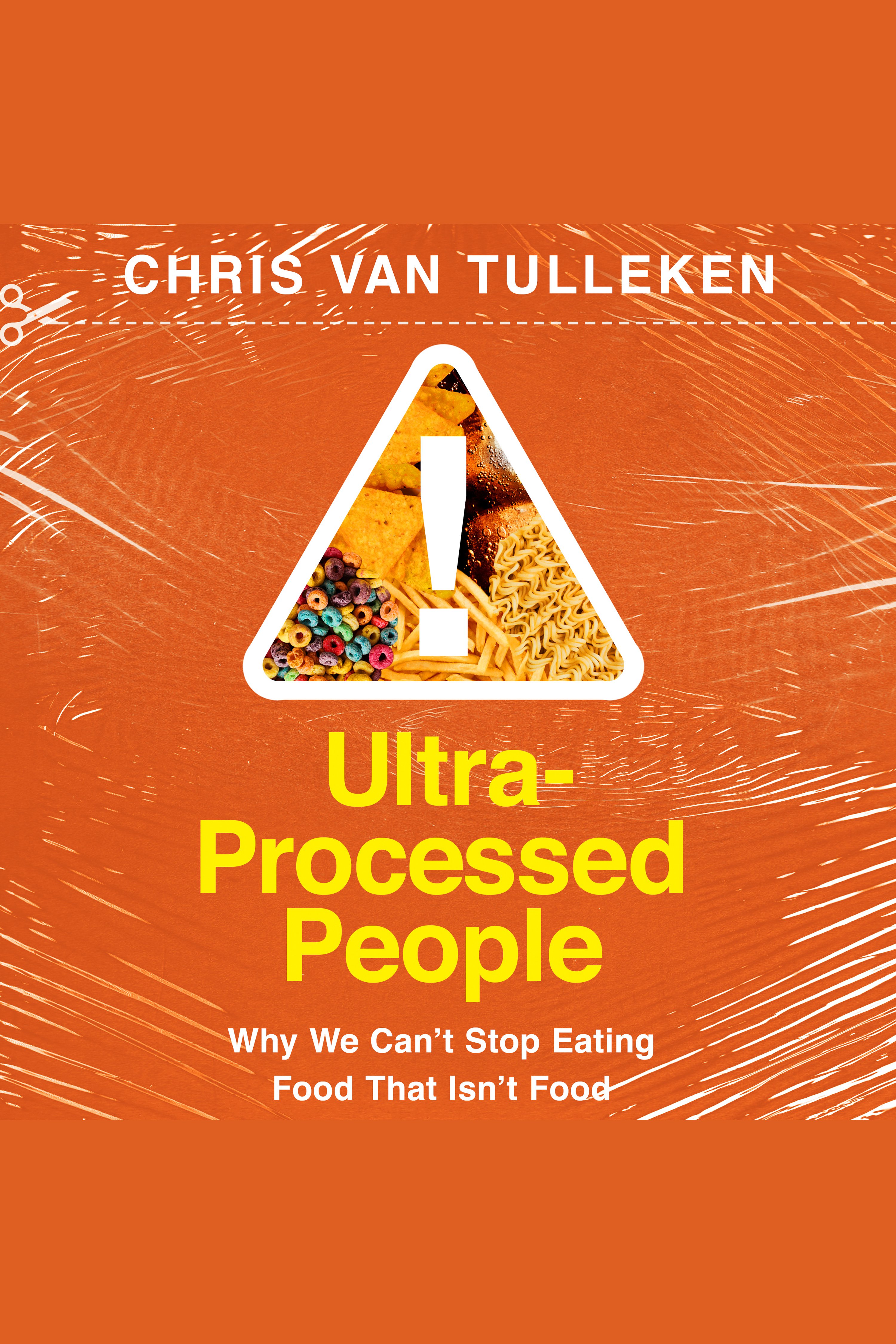 Ultra-Processed People Why We Can't Stop Eating Food That Isn't Food cover image