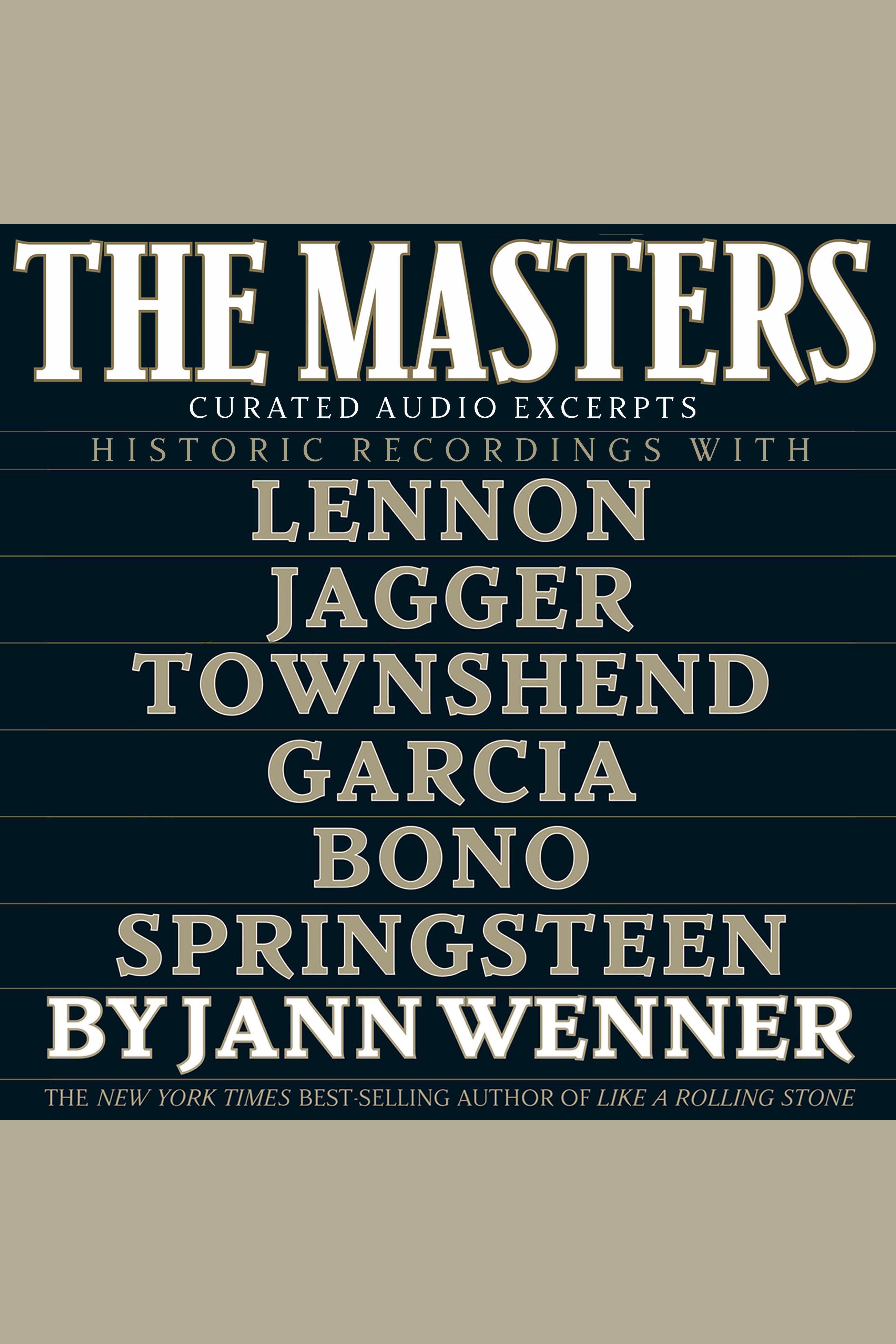 The Masters: Curated Audio Excerpts Historic recordings with Lennon, Jagger, Townshend, Garcia, Bono, and Springsteen cover image
