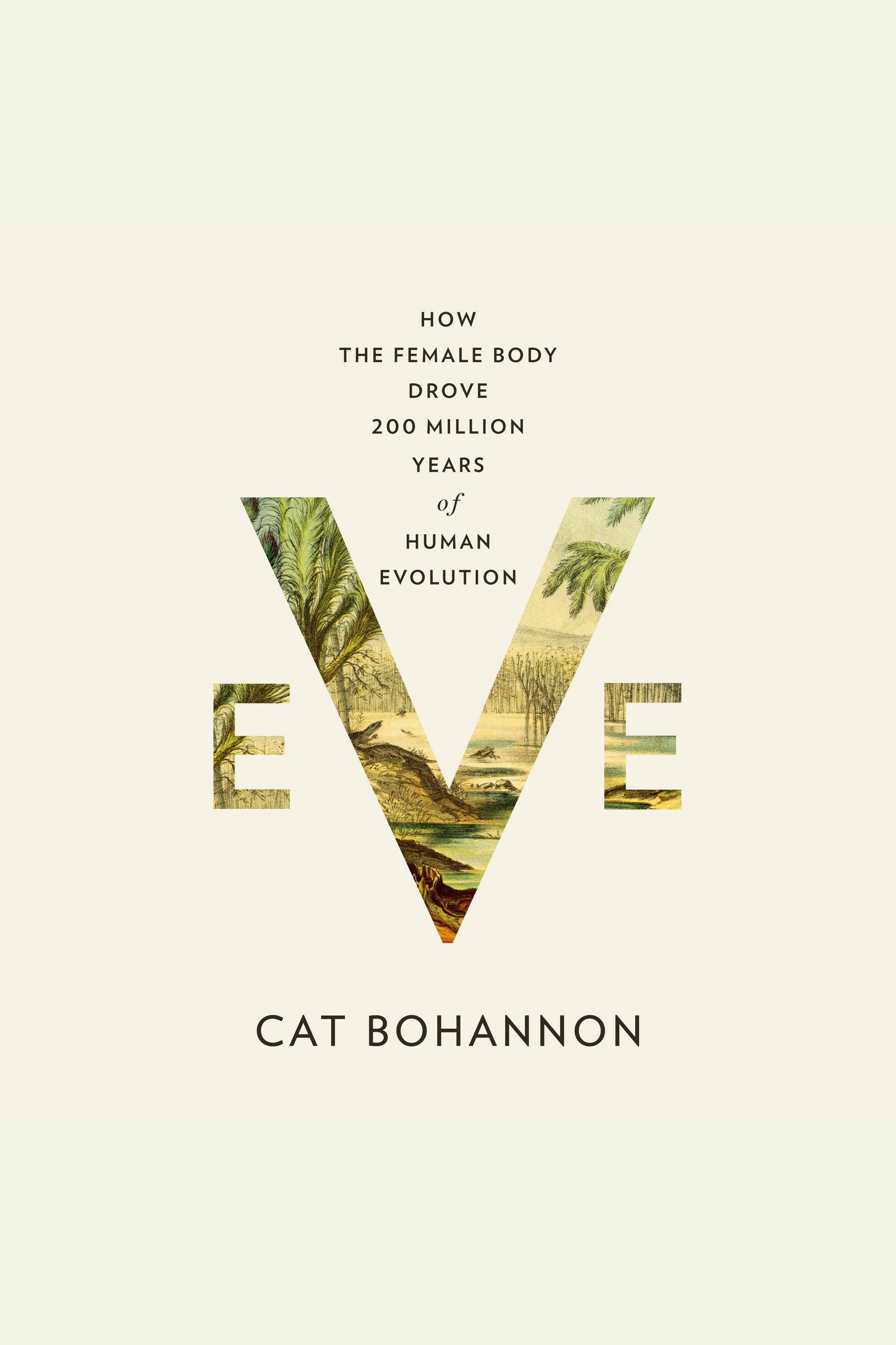 Eve How the Female Body Drove 200 Million Years of Human Evolution cover image