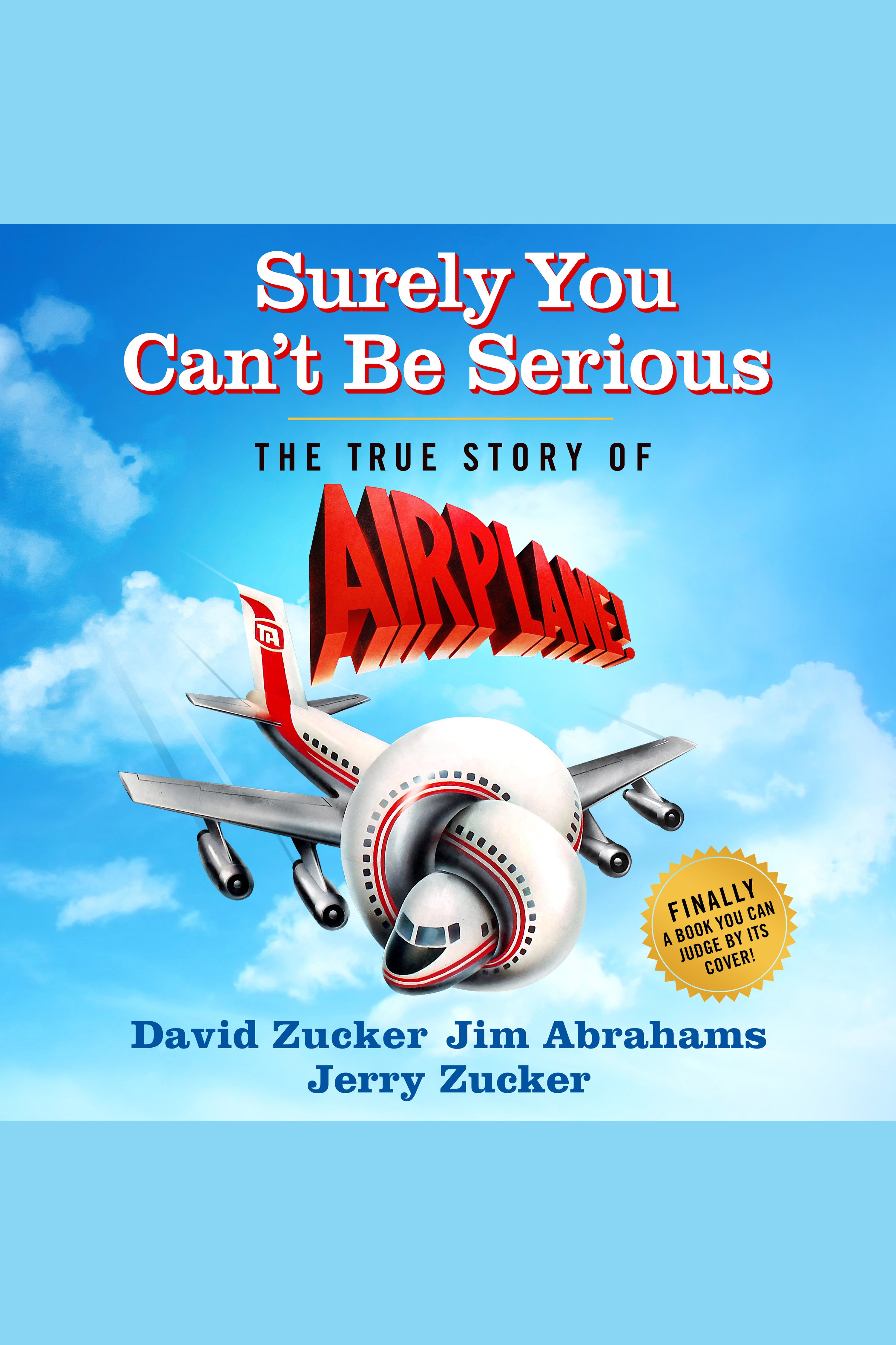 Surely You Can't Be Serious The True Story of Airplane! cover image