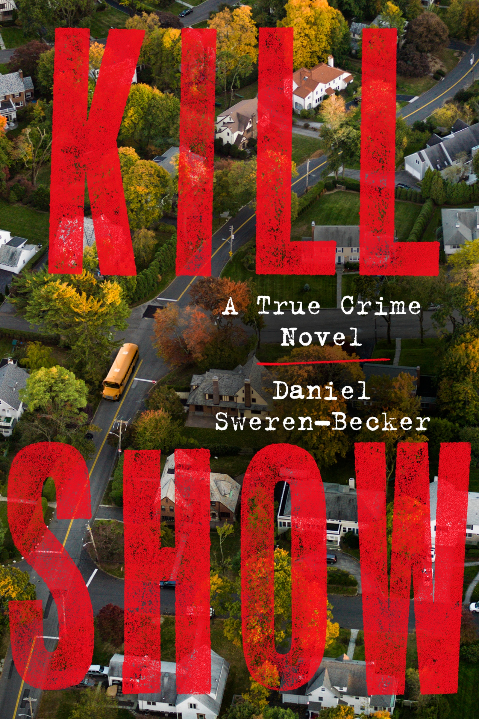 Imagen de portada para Kill Show [electronic resource] : A True Crime Novel