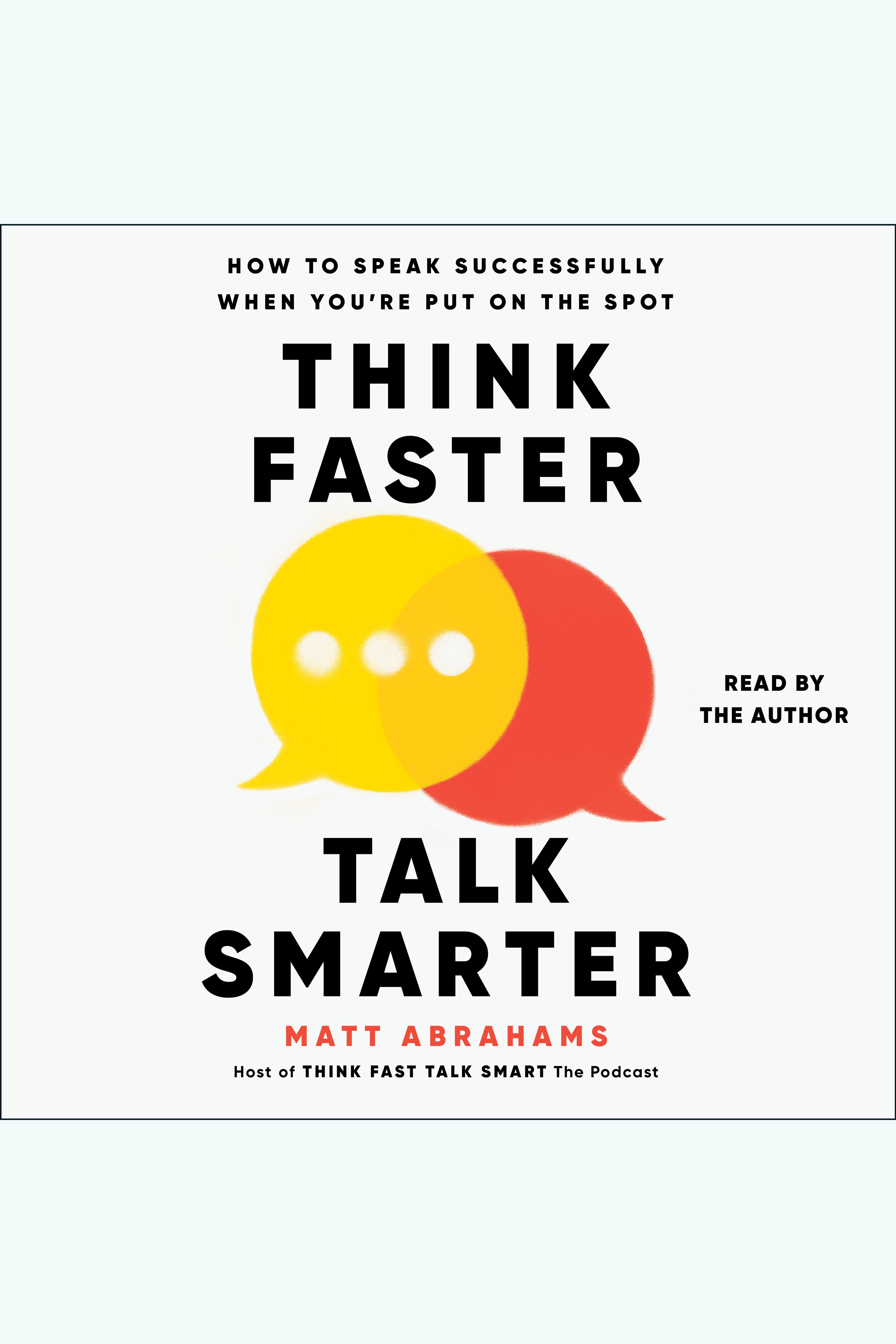 Think Faster, Talk Smarter How to Speak Successfully When You're Put on the Spot cover image