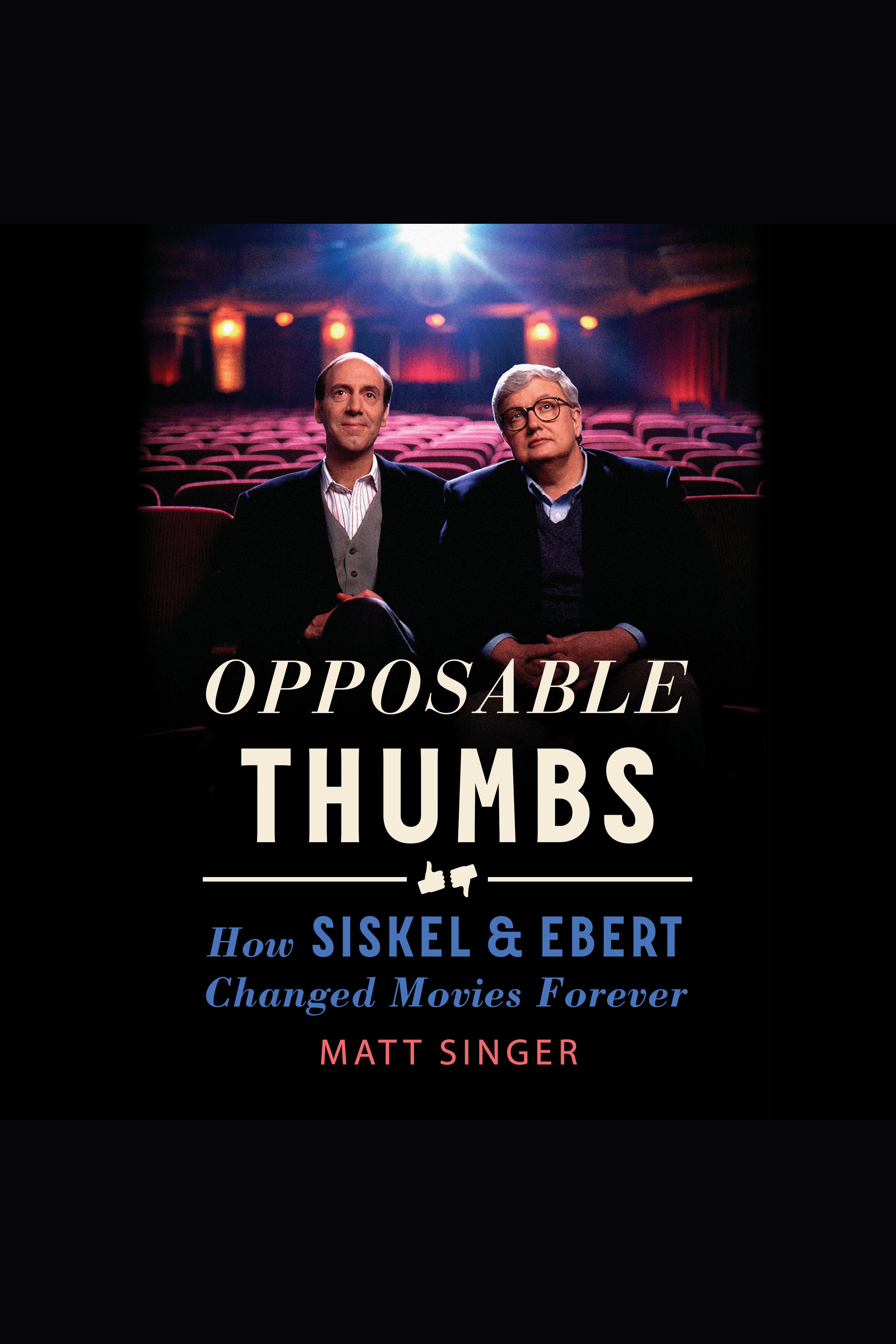 Opposable Thumbs How Siskel & Ebert Changed Movies Forever cover image