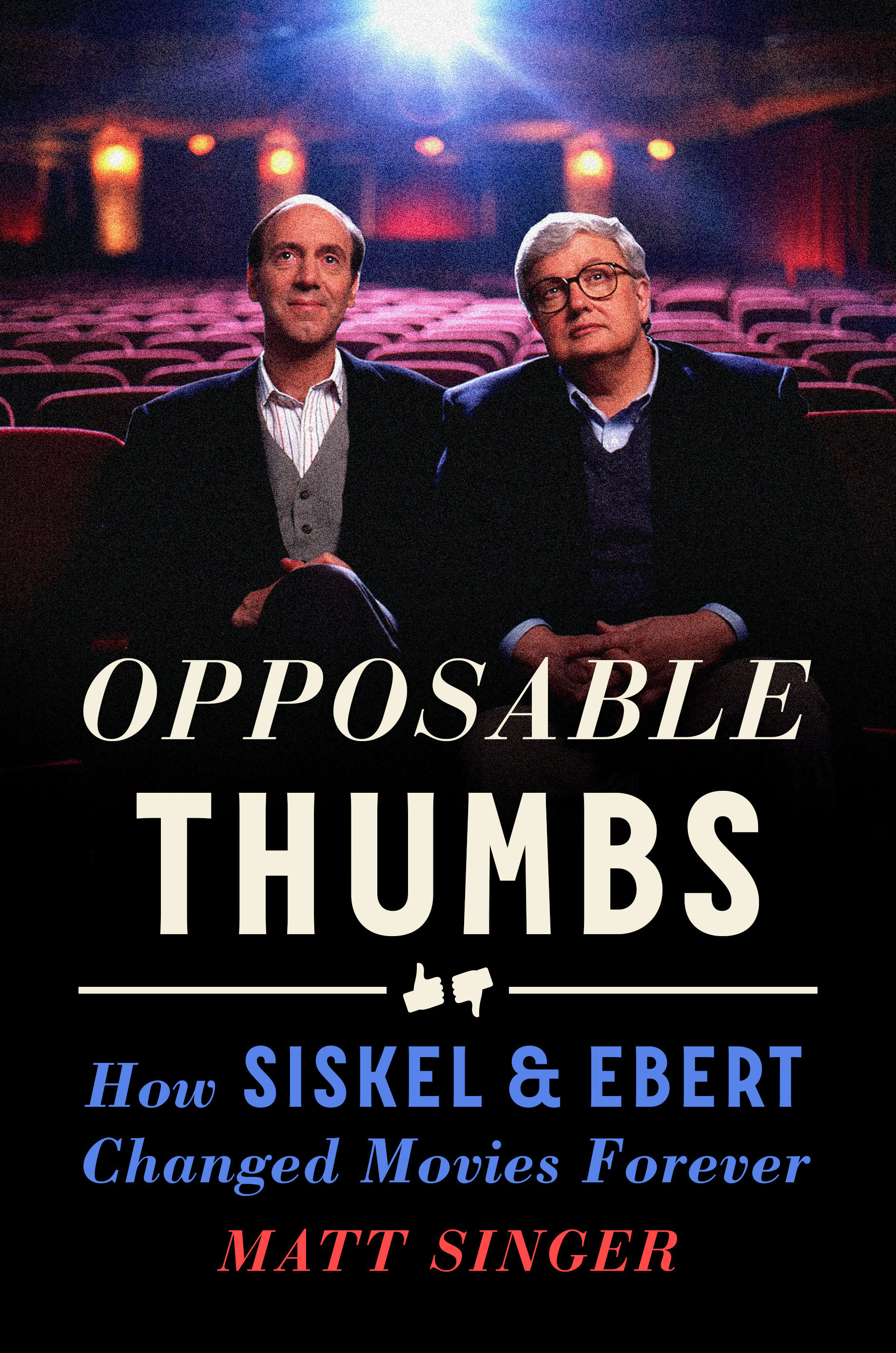 Opposable Thumbs How Siskel & Ebert Changed Movies Forever cover image