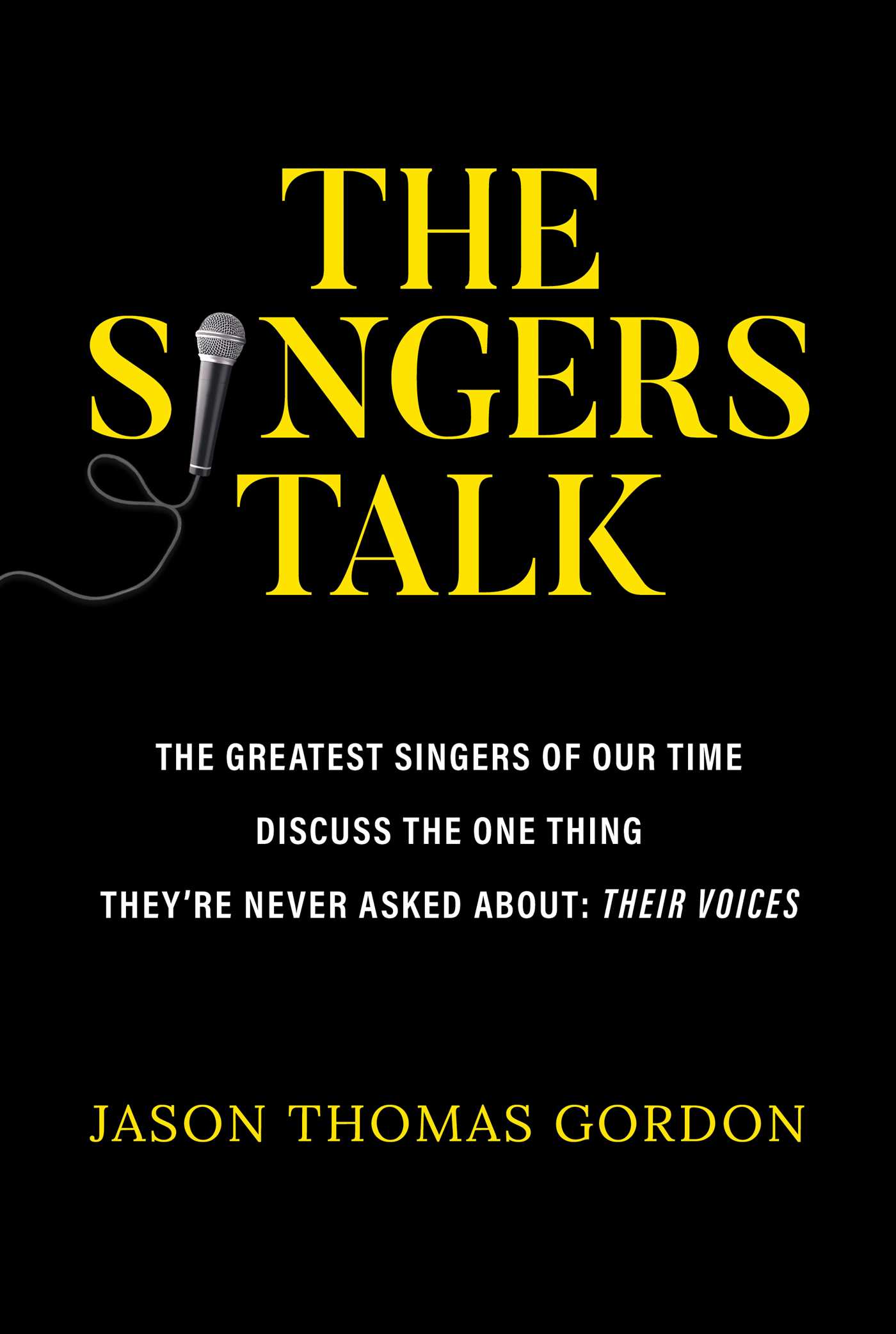 The Singers Talk The Greatest Singers of Our Time Discuss the One Thing They're Never Asked About: Their Voices cover image