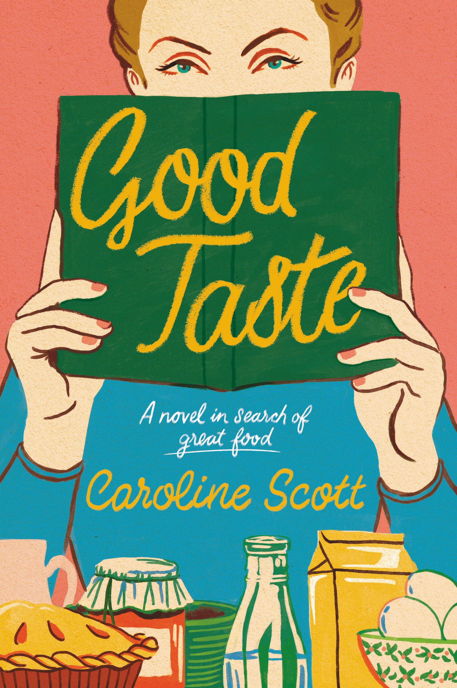 Good Taste A Novel in Search of Great Food cover image