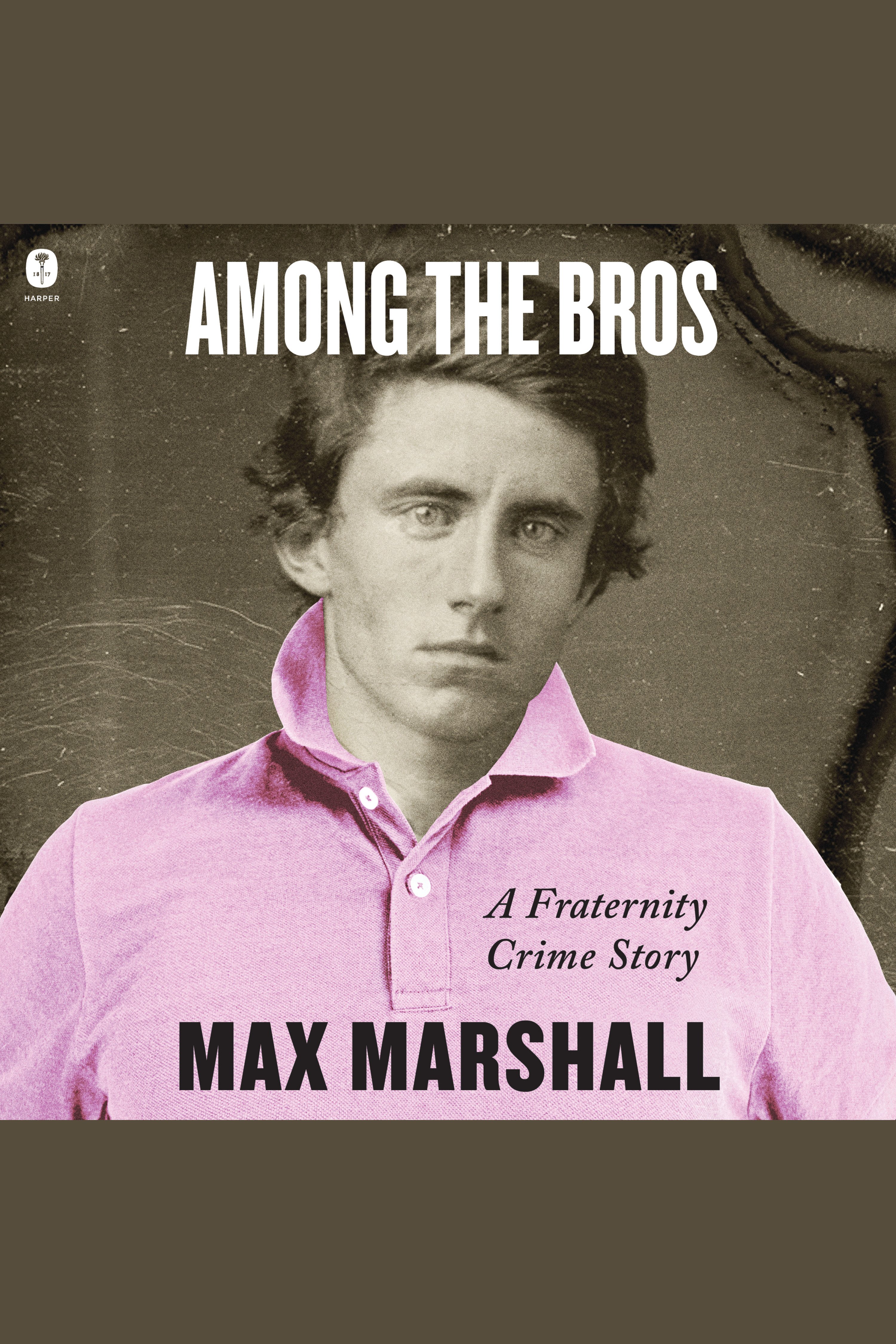 Among the Bros A Fraternity Crime Story cover image