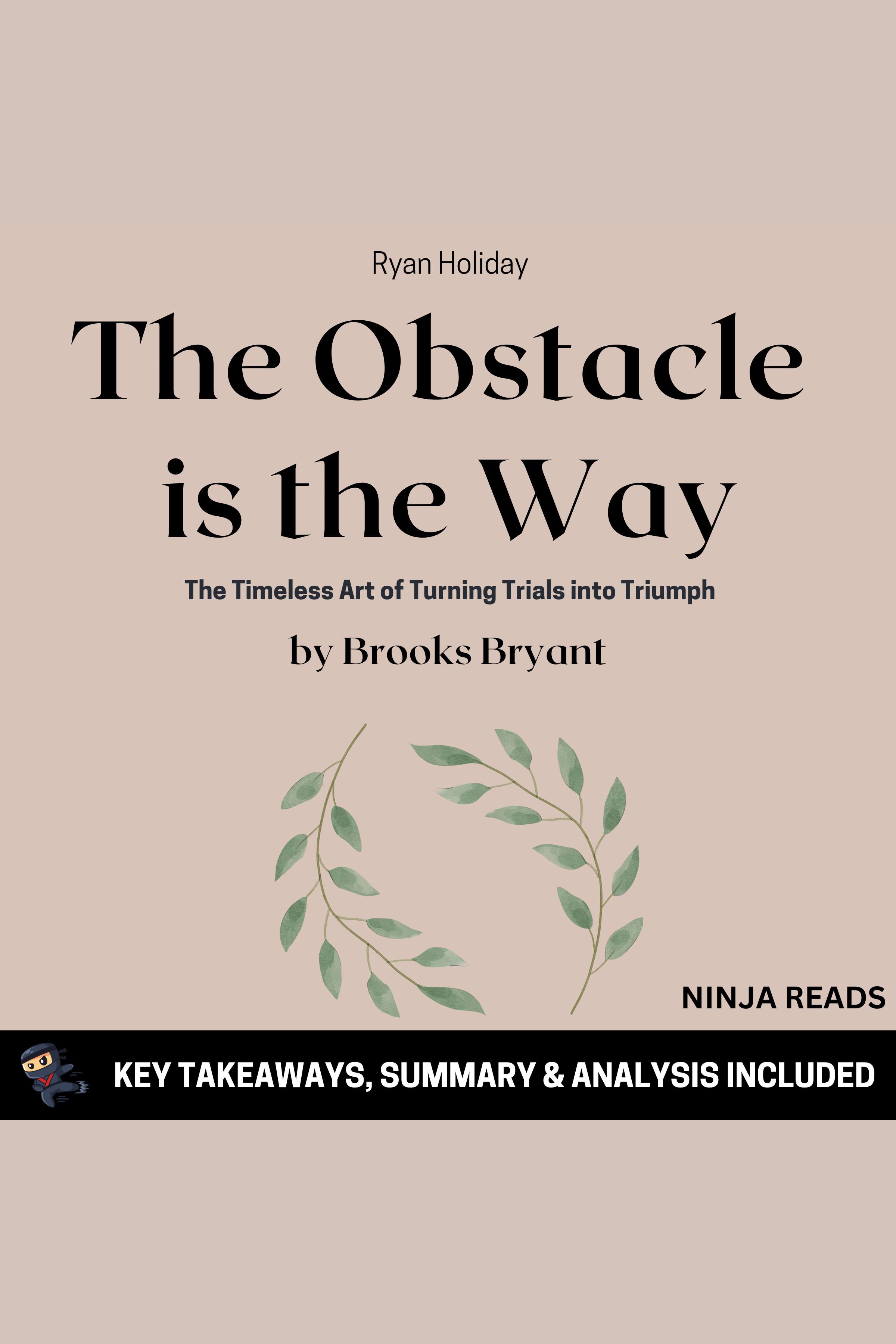 Summary: The Obstacle is the Way The Timeless Art of Turning Trials into Triumph by Ryan Holiday: Key Takeaways, Summary & Analysis cover image