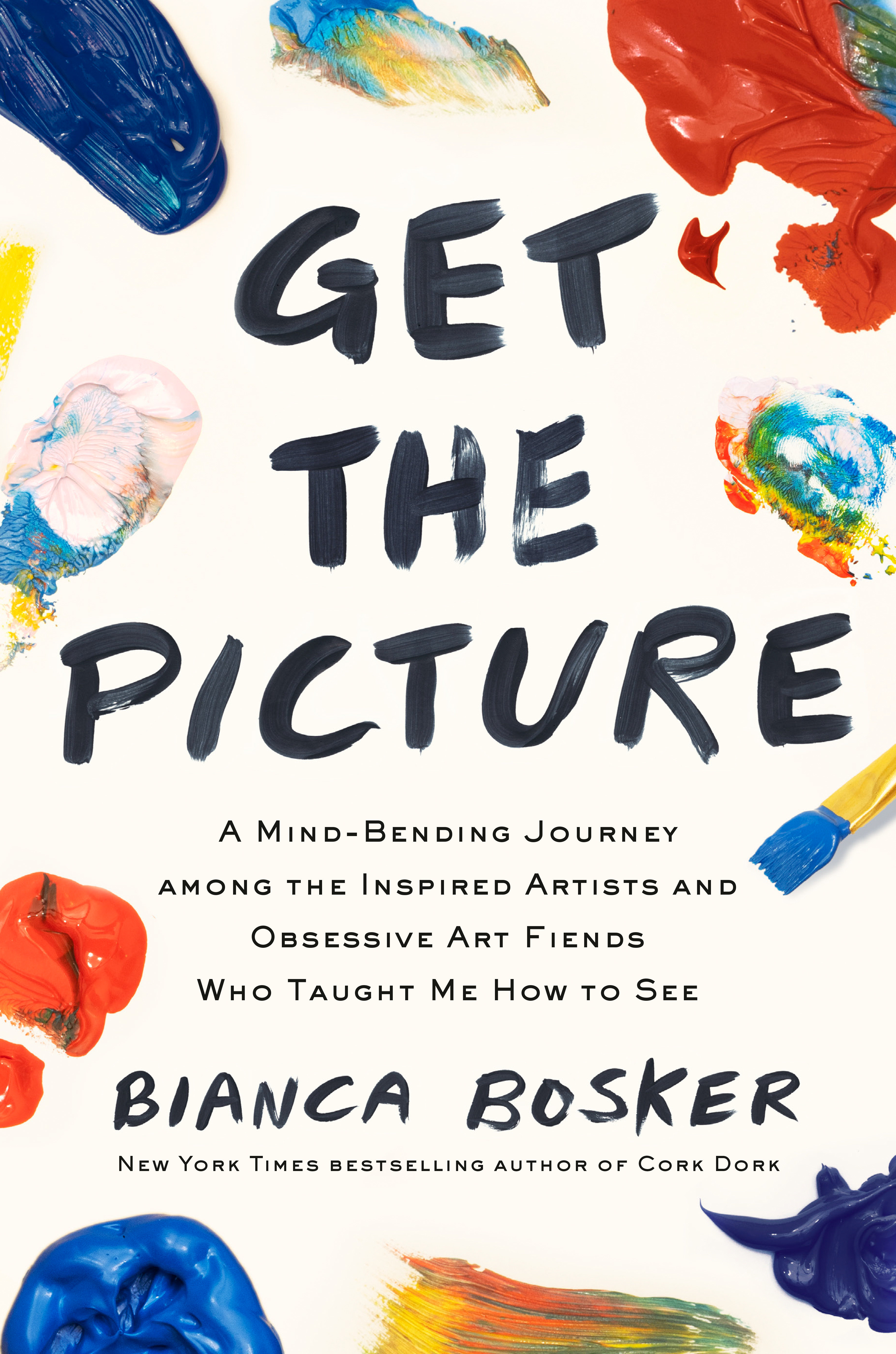 Get the Picture A Mind-Bending Journey among the Inspired Artists and Obsessive Art Fiends Who Taught Me How to See cover image