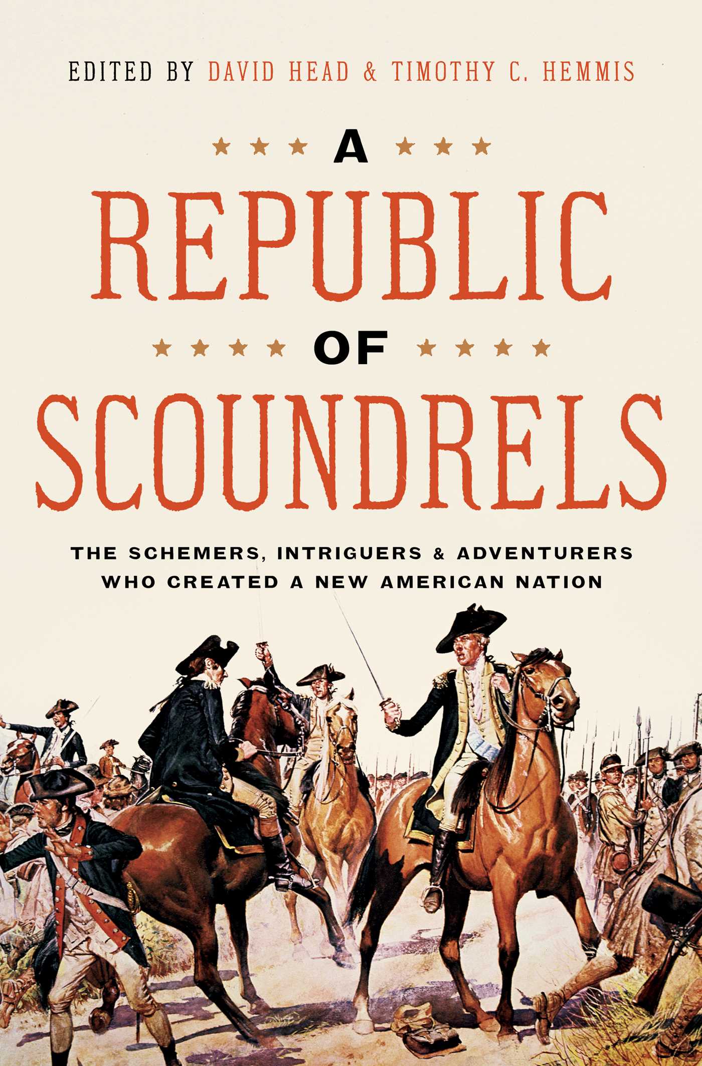 A Republic of Scoundrels The Schemers, Intriguers, and Adventurers Who Created a New American Nation cover image