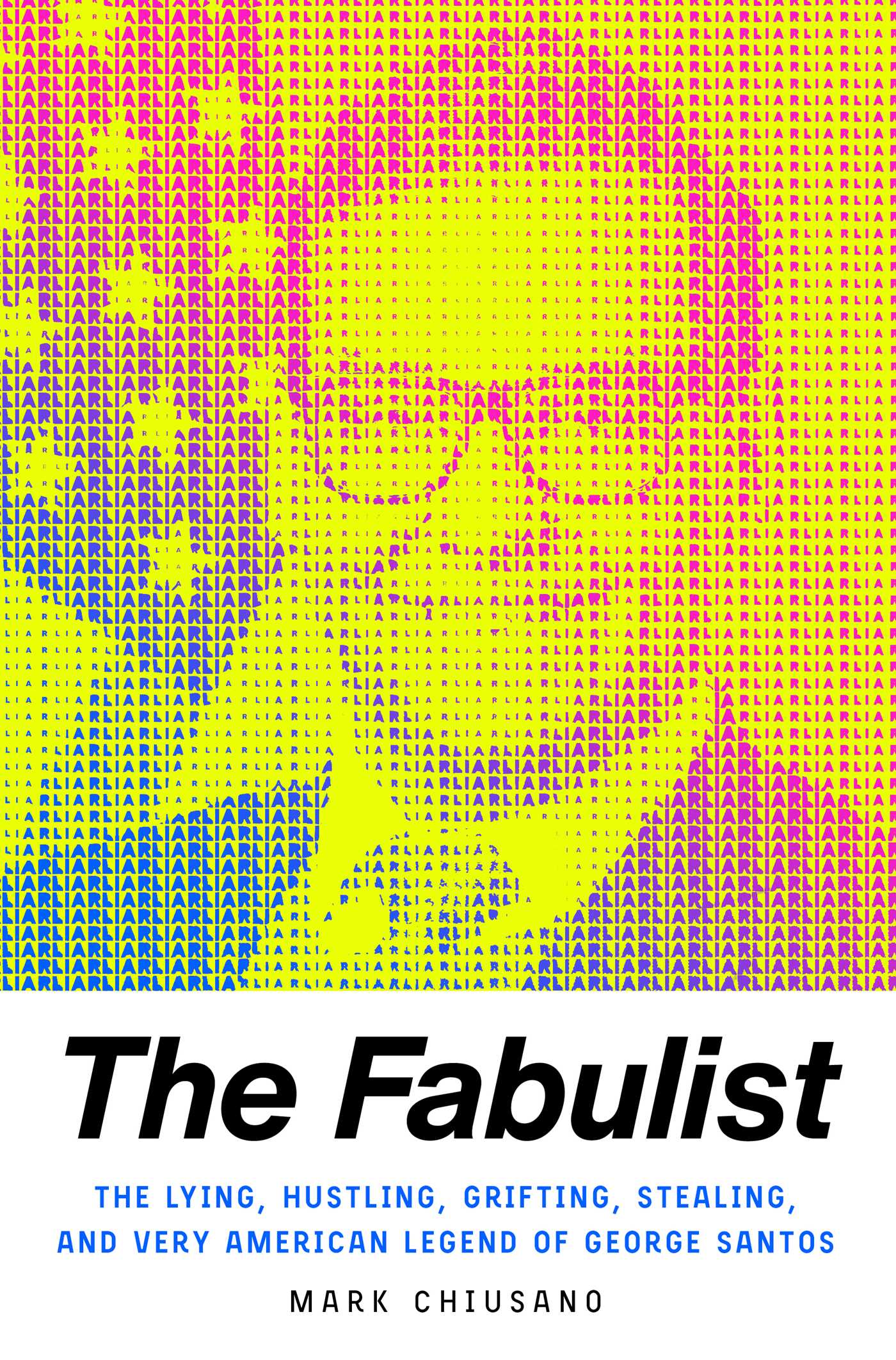 Cover image for The Fabulist [electronic resource] : The Lying, Hustling, Grifting, Stealing, and Very American Legend of George Santos