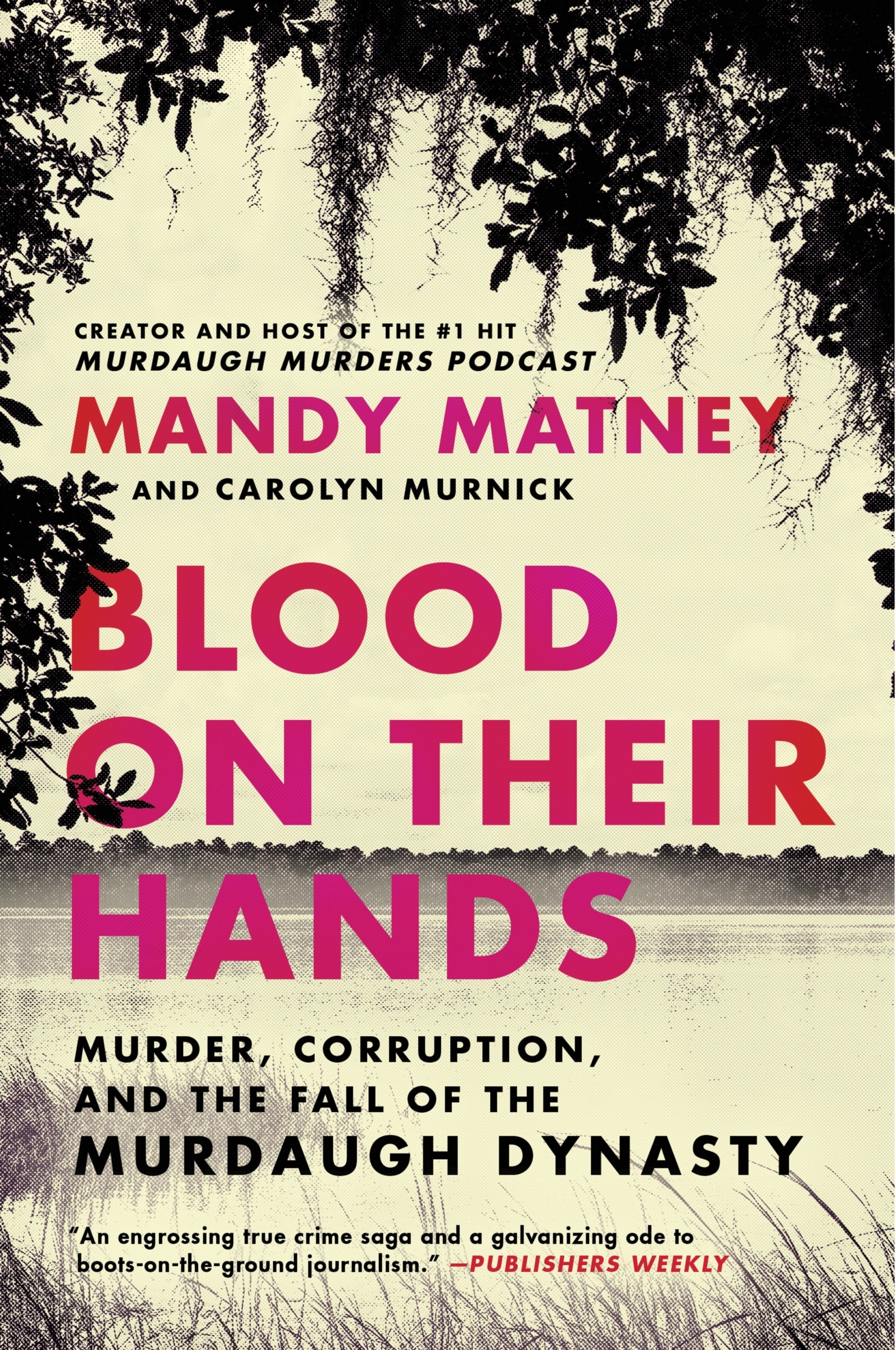 Blood on Their Hands Murder, Corruption, and the Fall of the Murdaugh Dynasty cover image