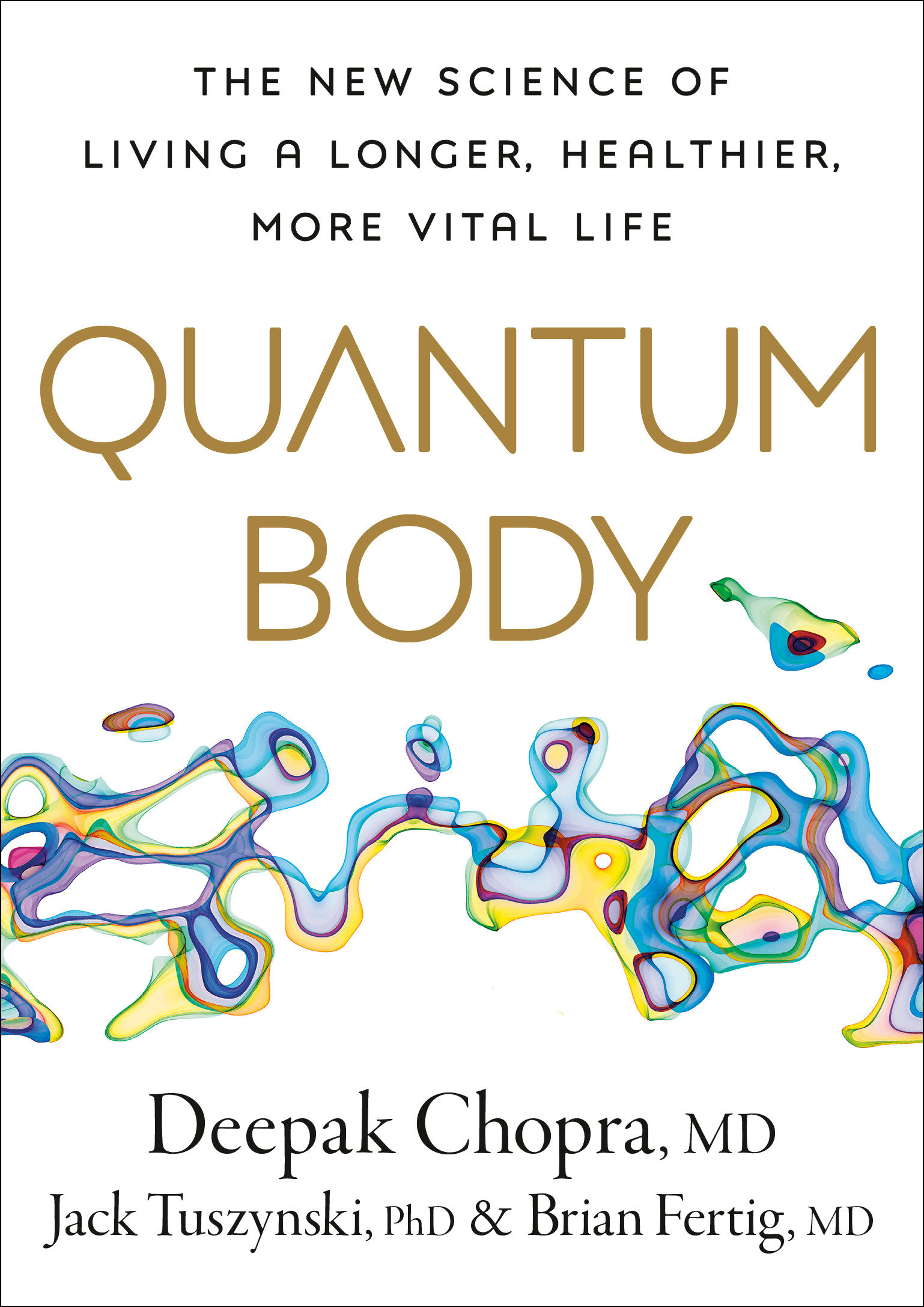 Quantum Body The New Science of Living a Longer, Healthier, More Vital Life cover image