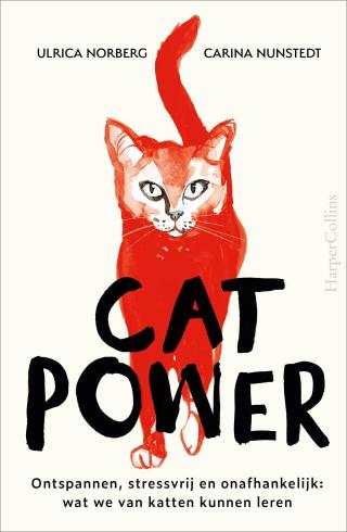 Cat power : ontspannen, stressvrij en onafhankelijk : wat we van katten kunnen leren