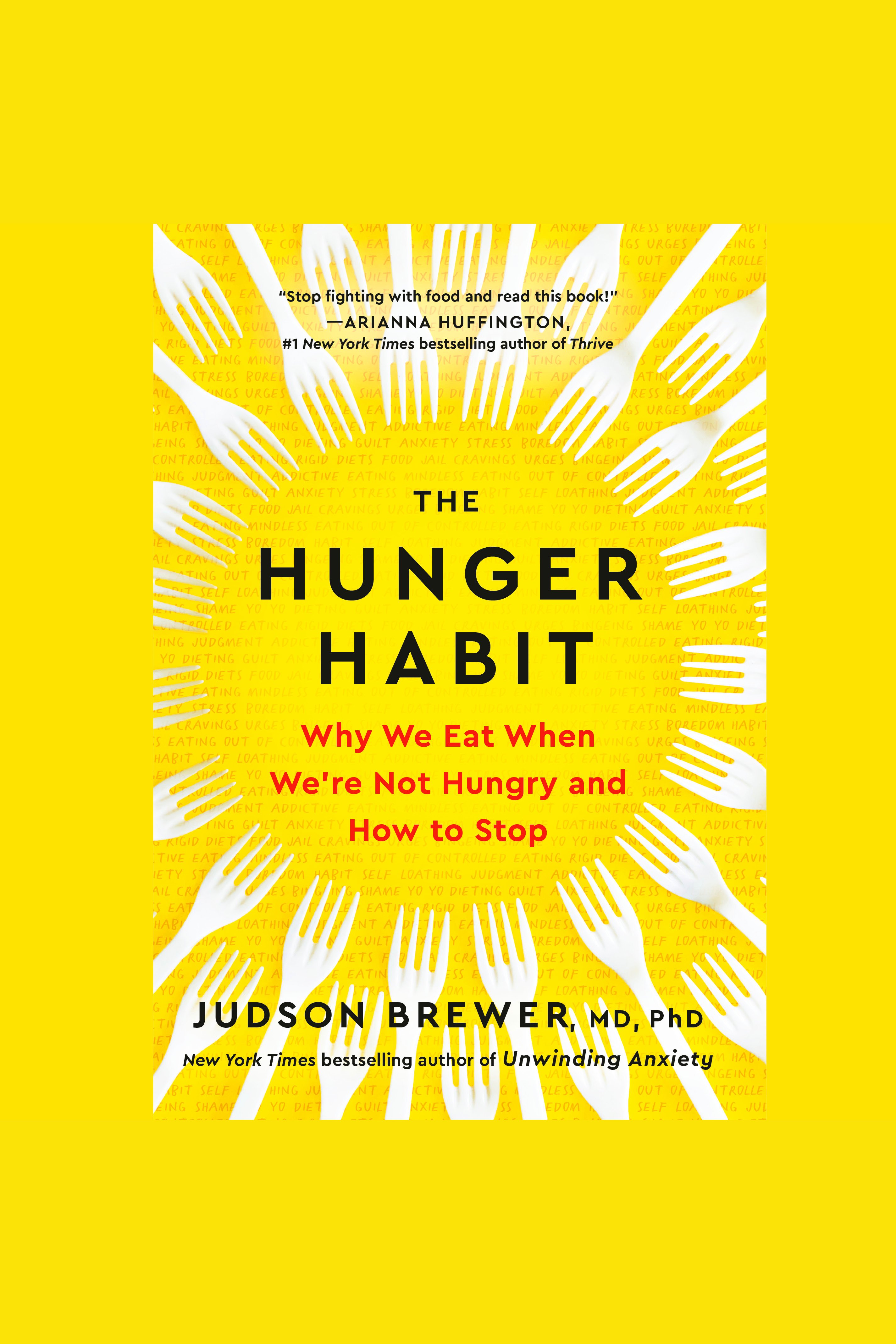 The Hunger Habit Why We Eat When We're Not Hungry and How to Stop cover image