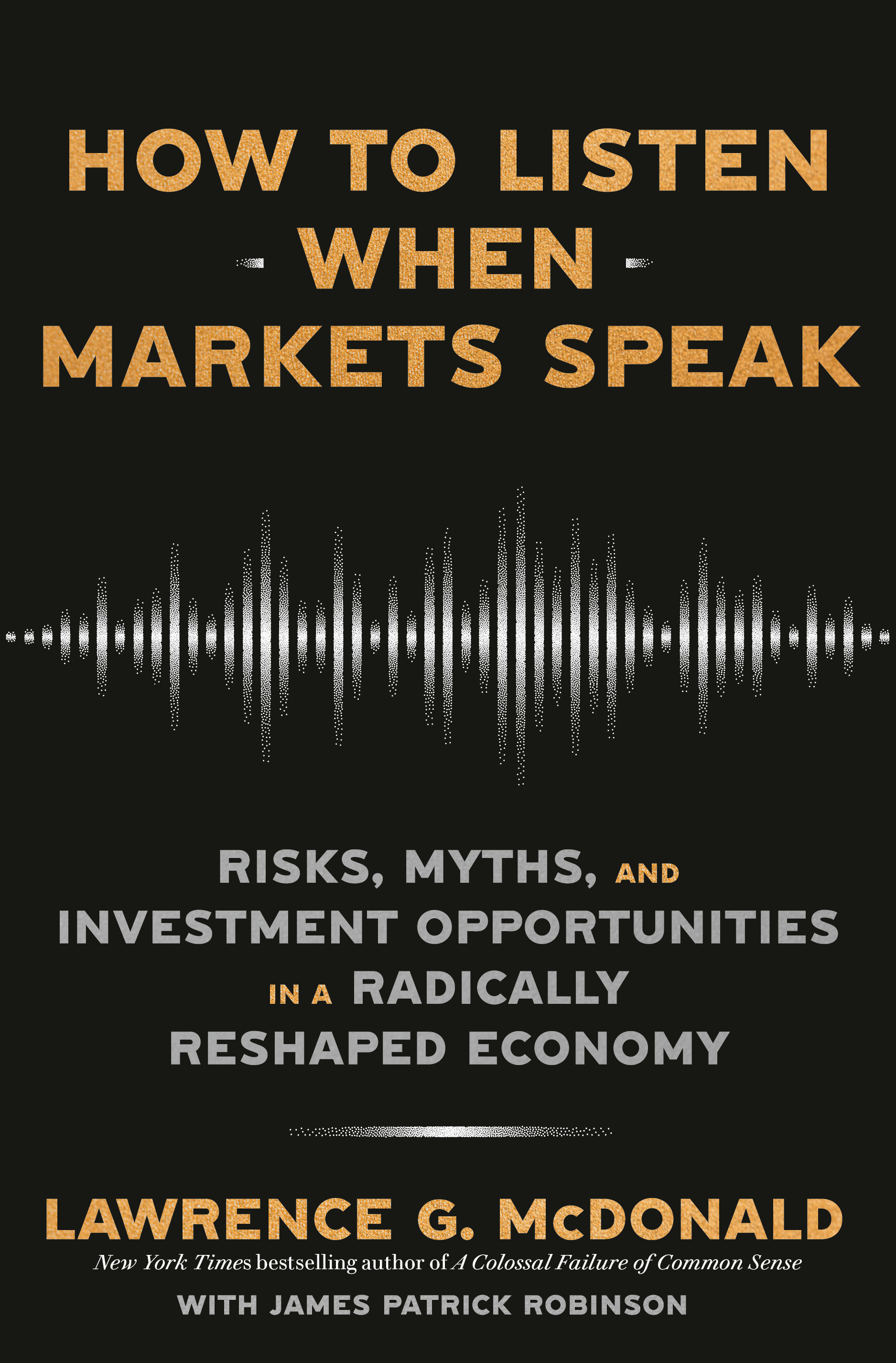 How to Listen When Markets Speak Risks, Myths, and Investment Opportunities in a Radically Reshaped Economy cover image