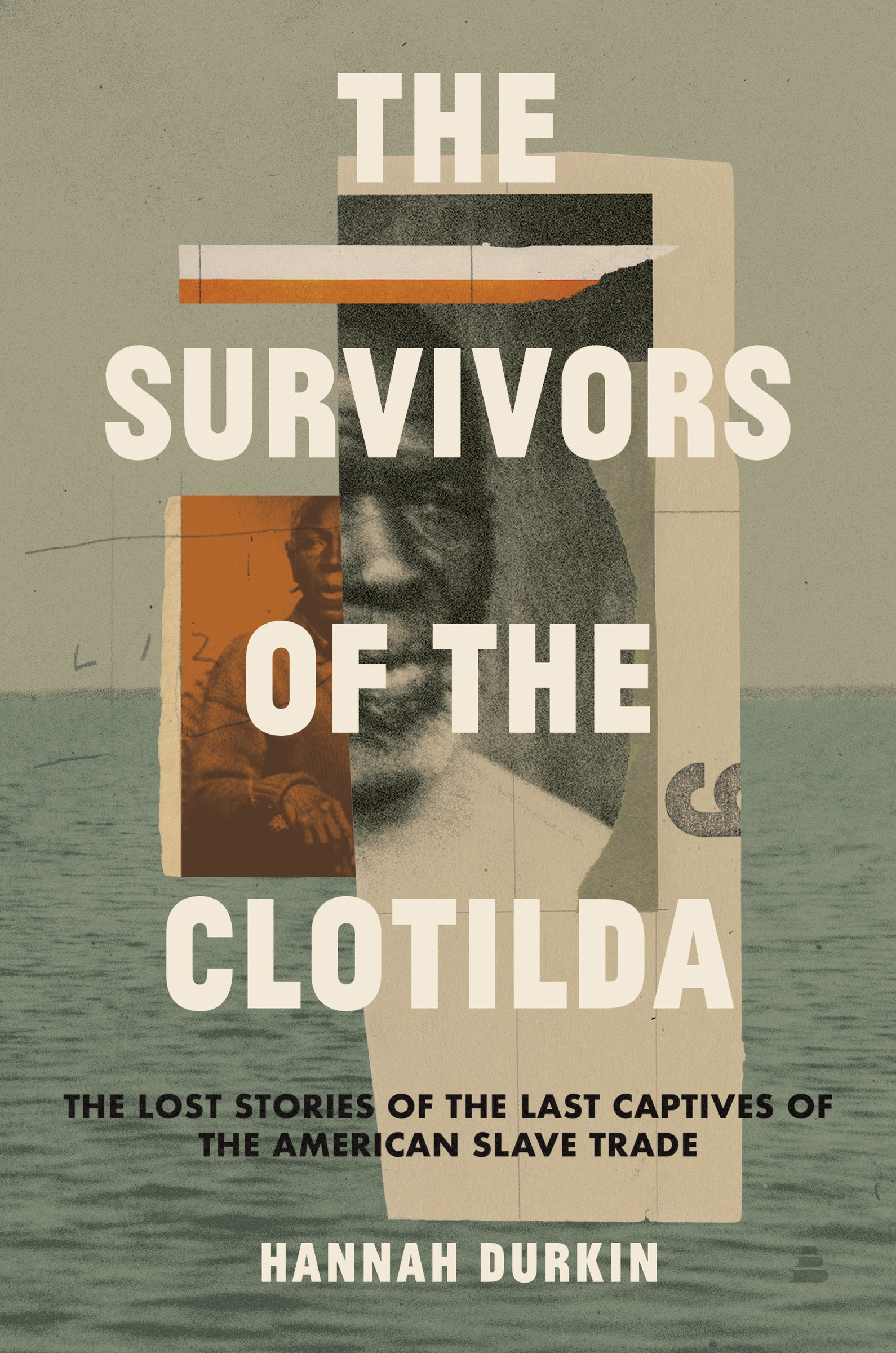 Cover image for The Survivors of the Clotilda [electronic resource] : The Lost Stories of the Last Captives of the American Slave Trade