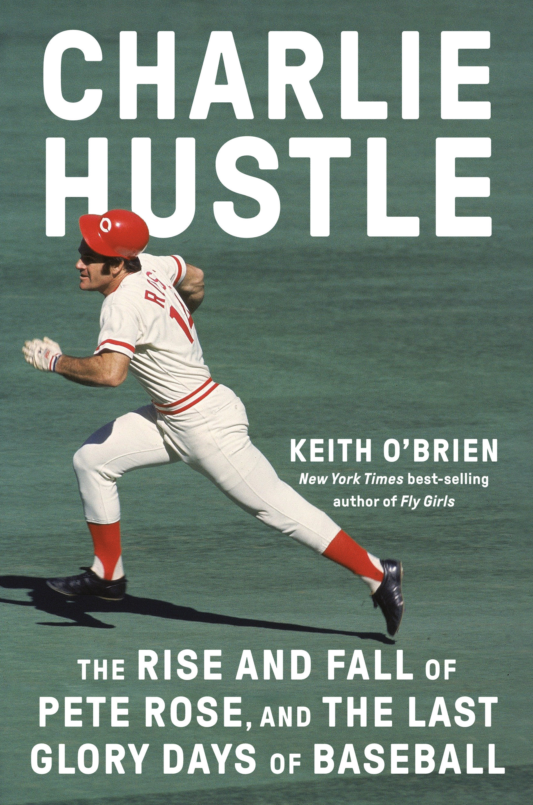 Charlie Hustle The Rise and Fall of Pete Rose, and the Last Glory Days of Baseball cover image
