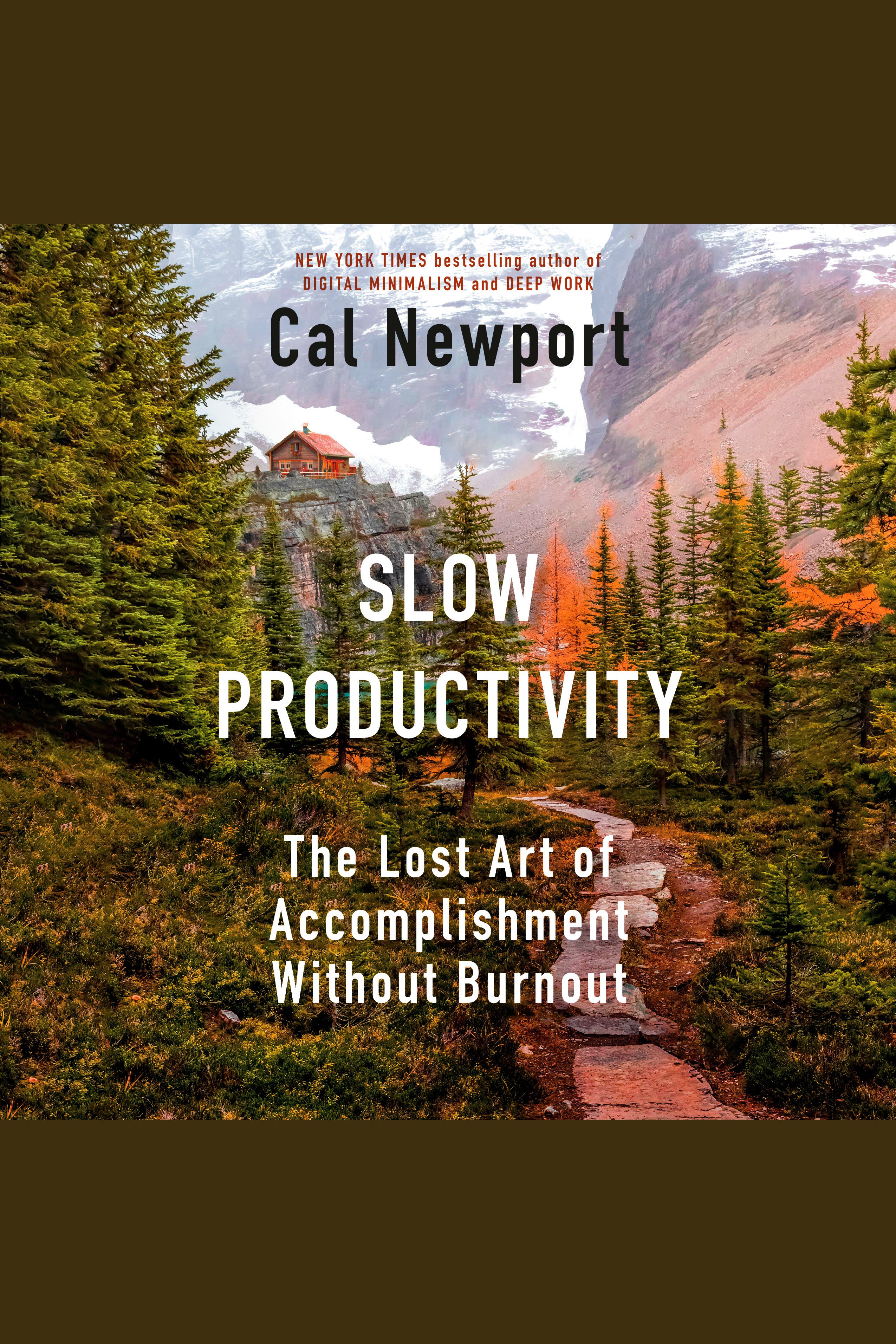 Slow Productivity The Lost Art of Accomplishment Without Burnout cover image