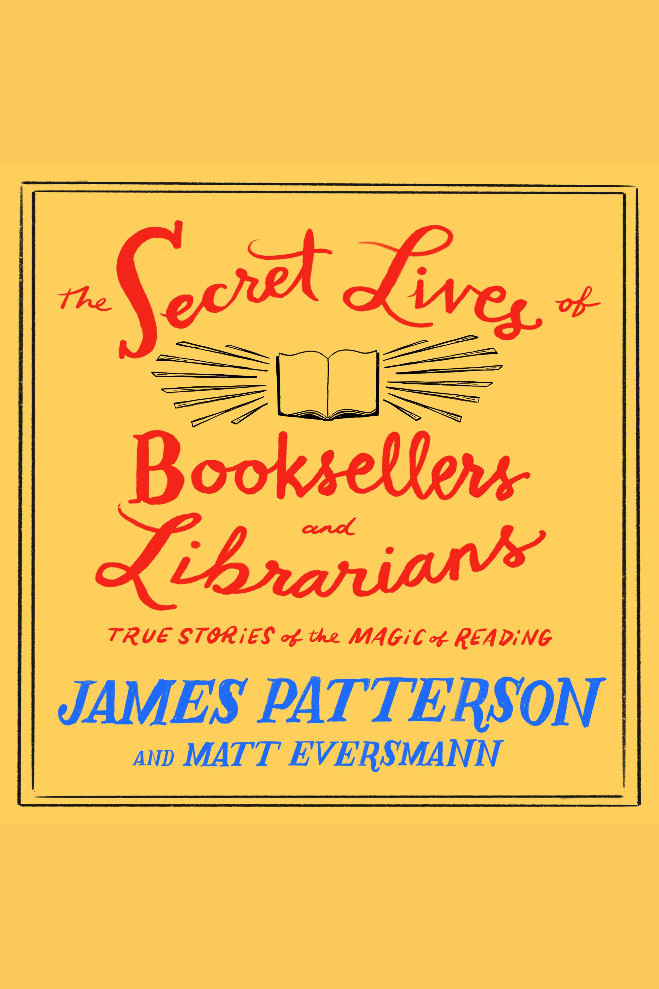 The Secret Lives of Booksellers and Librarians true stories of the magic of reading cover image