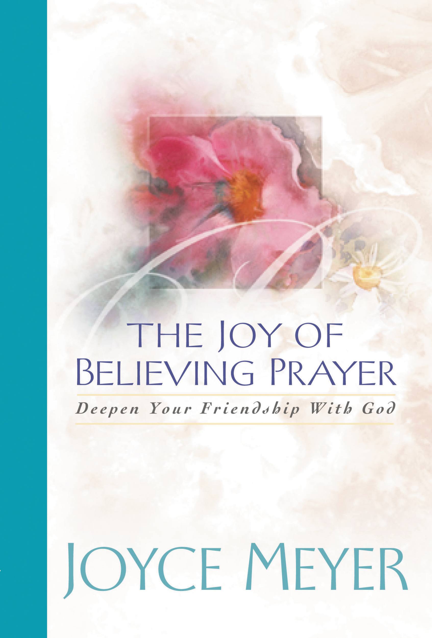 Cover image for The Joy of Believing in Prayer [electronic resource] : Deepen Your Friendship with God