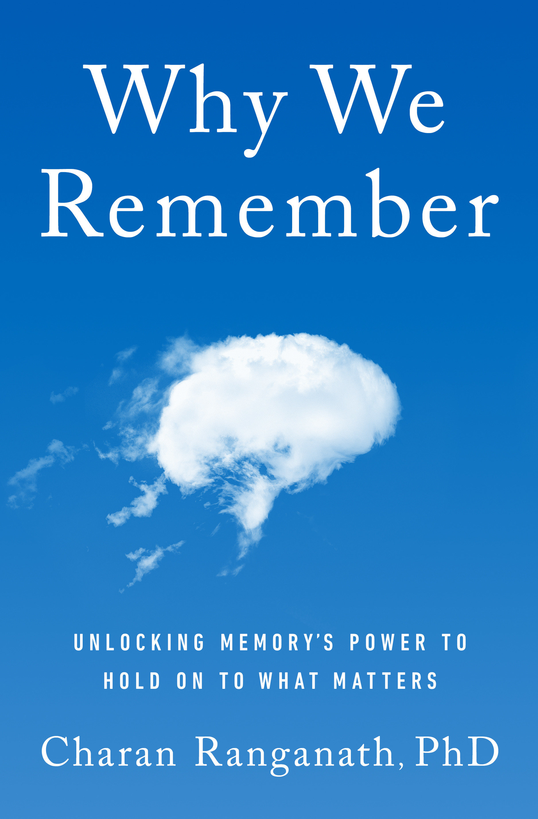 Why We Remember Unlocking Memory's Power to Hold on to What Matters cover image