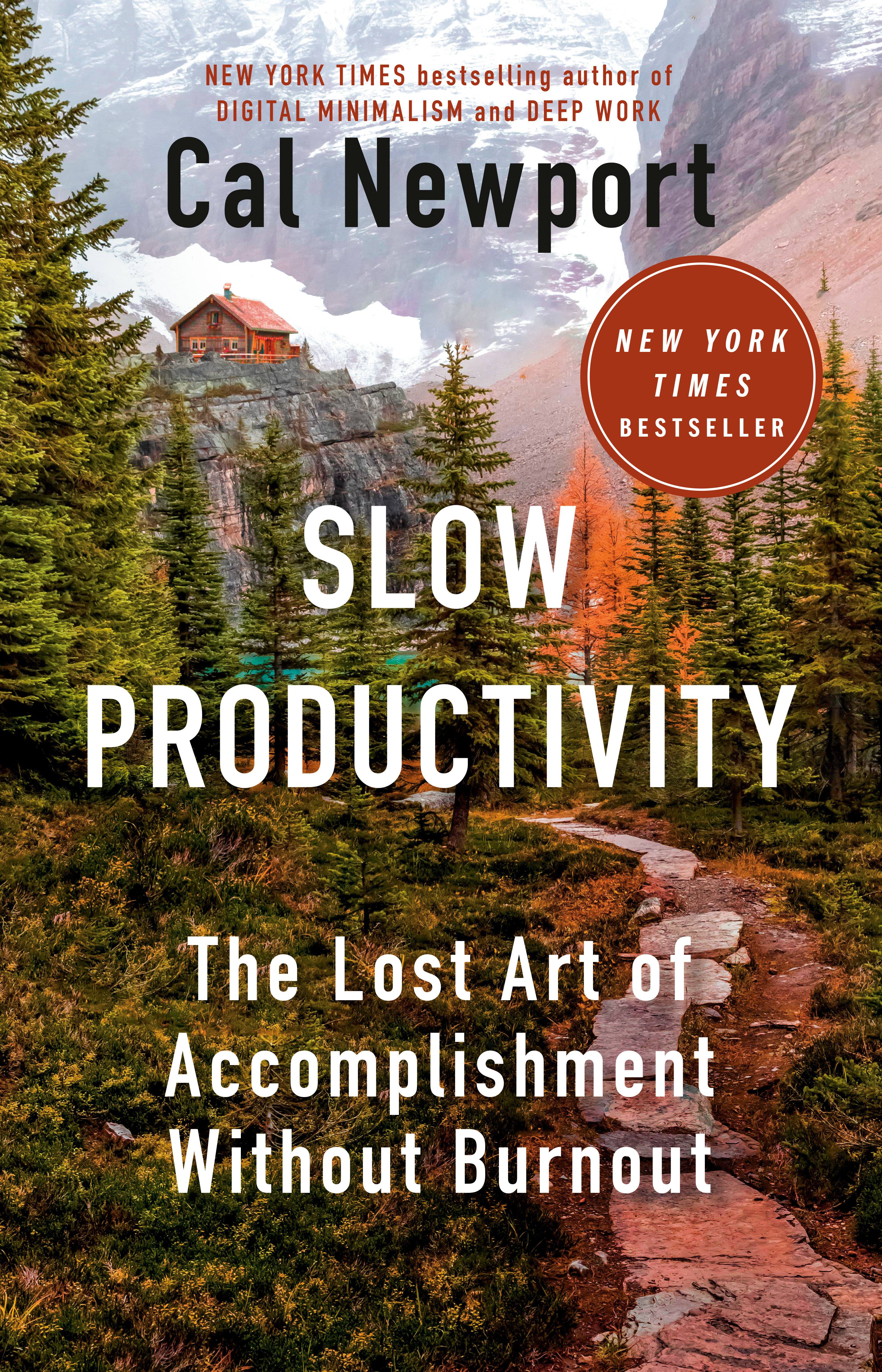 Slow Productivity The Lost Art of Accomplishment Without Burnout cover image