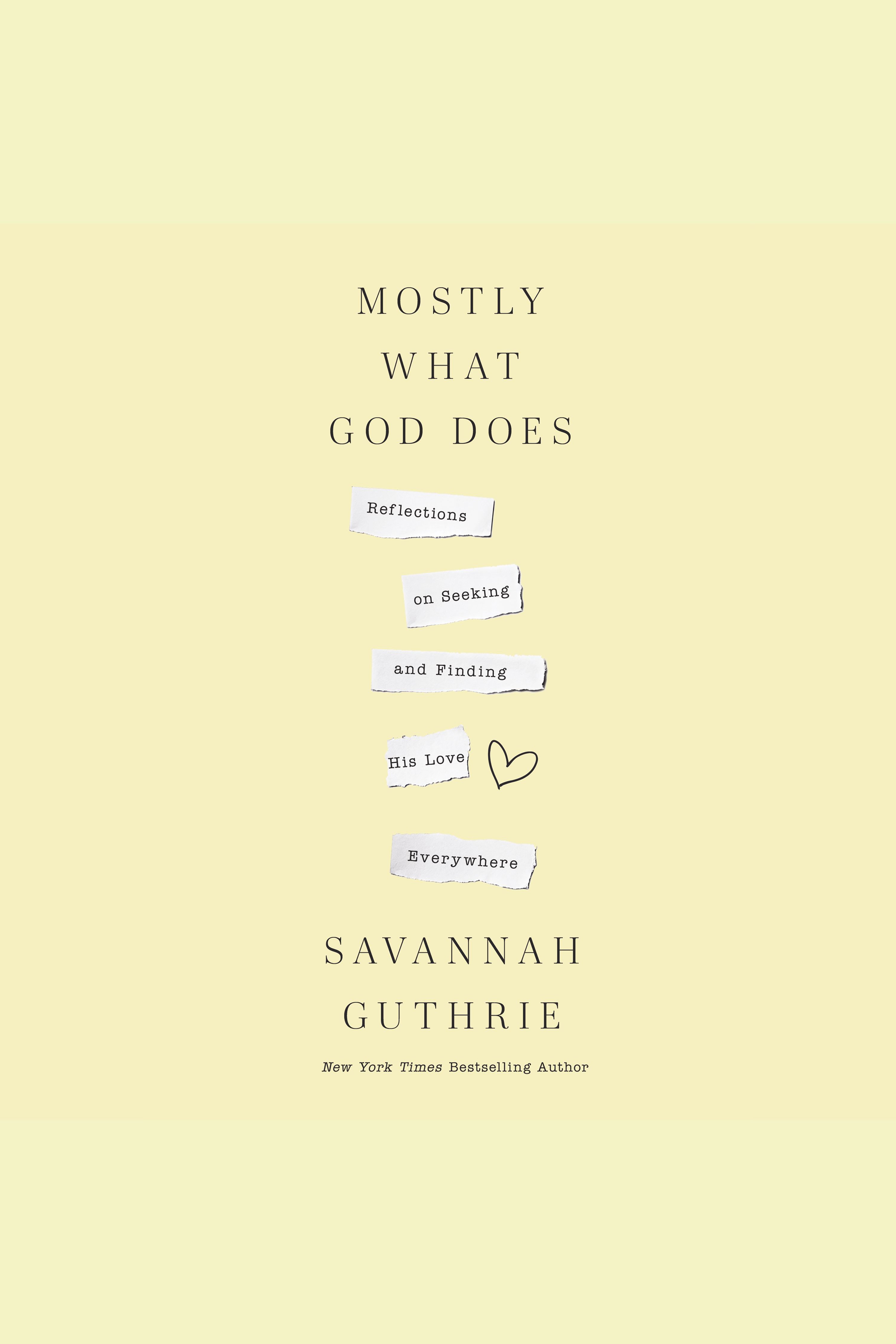 Mostly What God Does Reflections on Seeking and Finding His Love Everywhere cover image