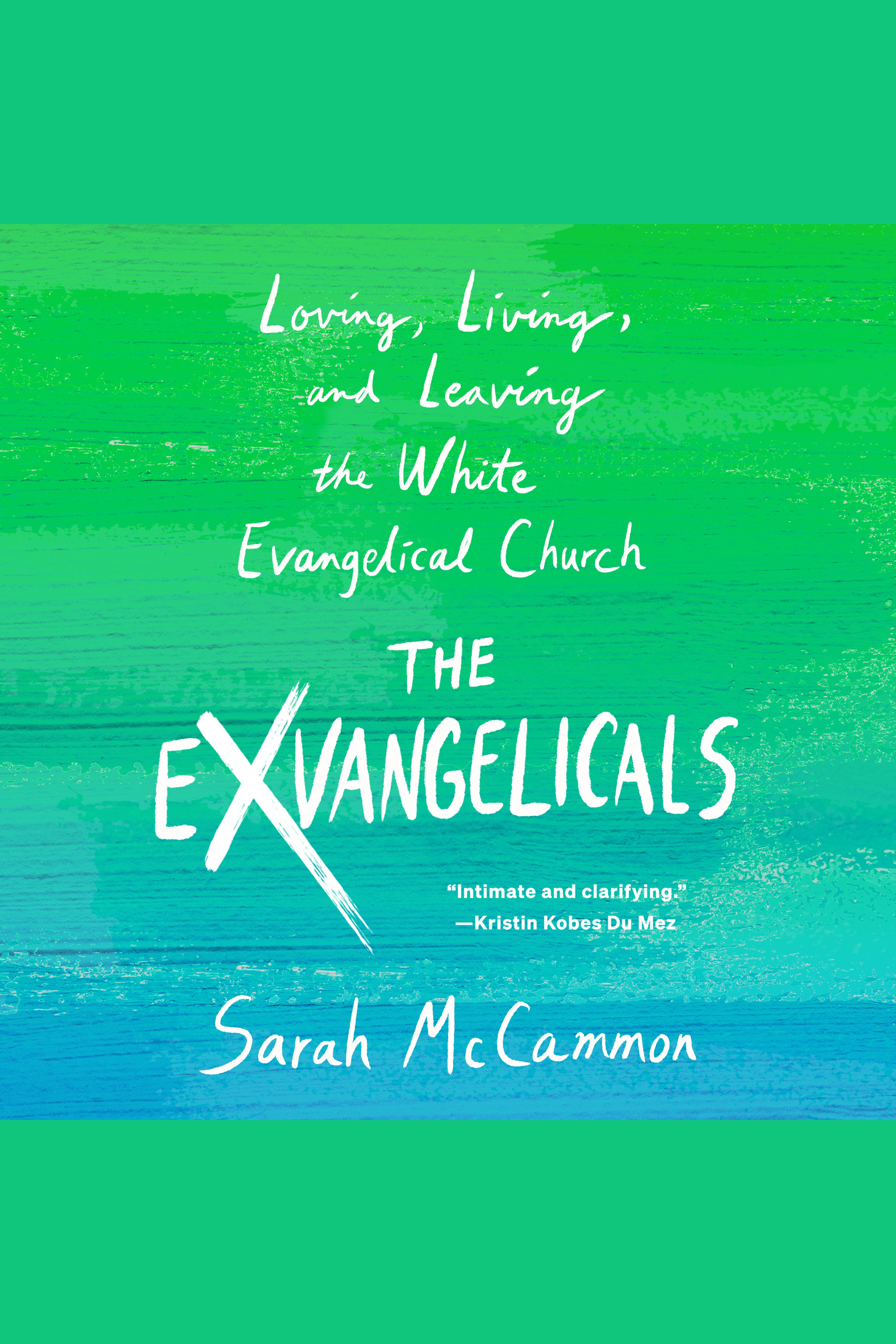The Exvangelicals Loving, Living, and Leaving the White Evangelical Church cover image