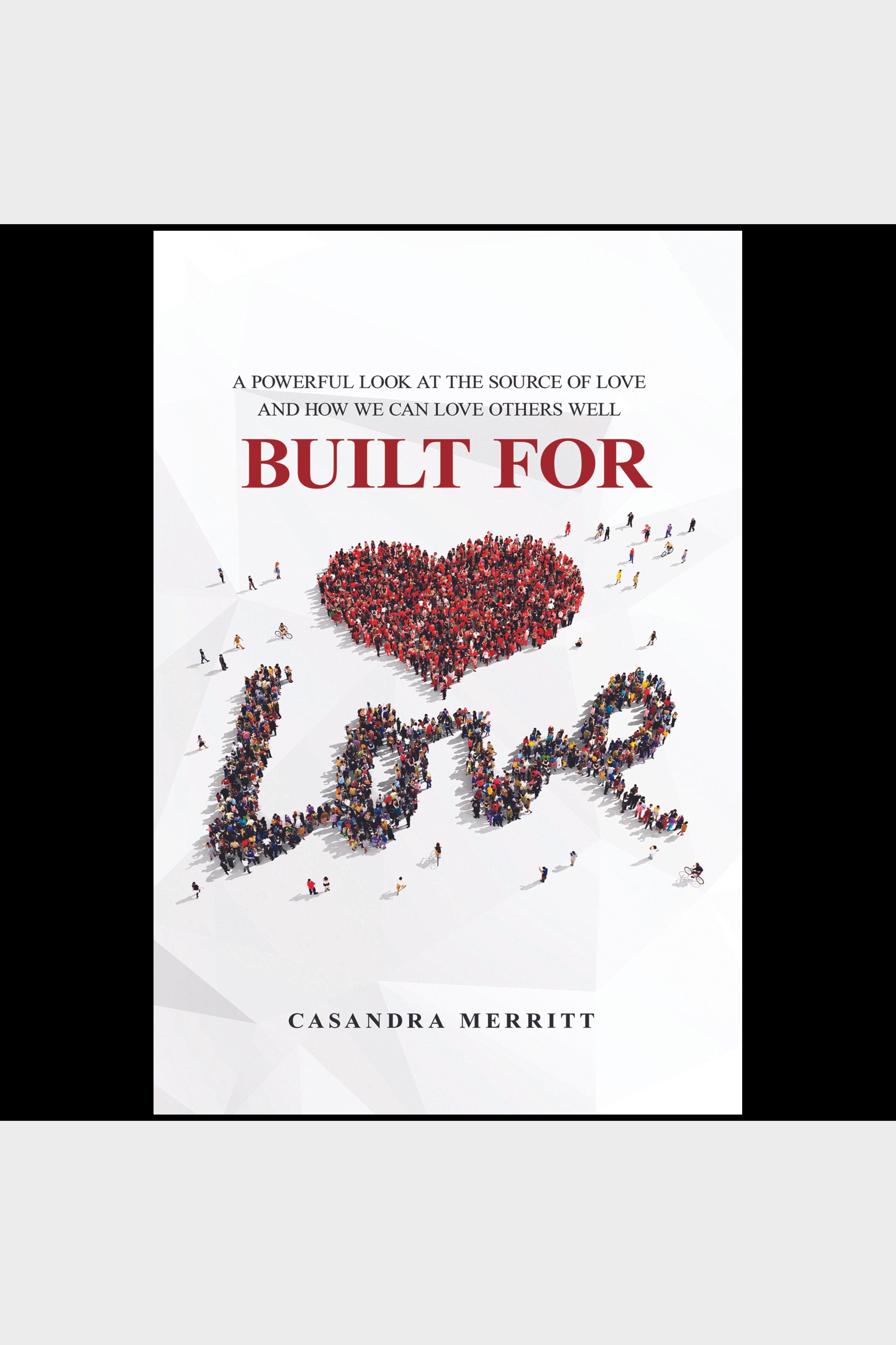 Built For Love A Powerful Look at the Source of Love and How We Can Love Others Well cover image