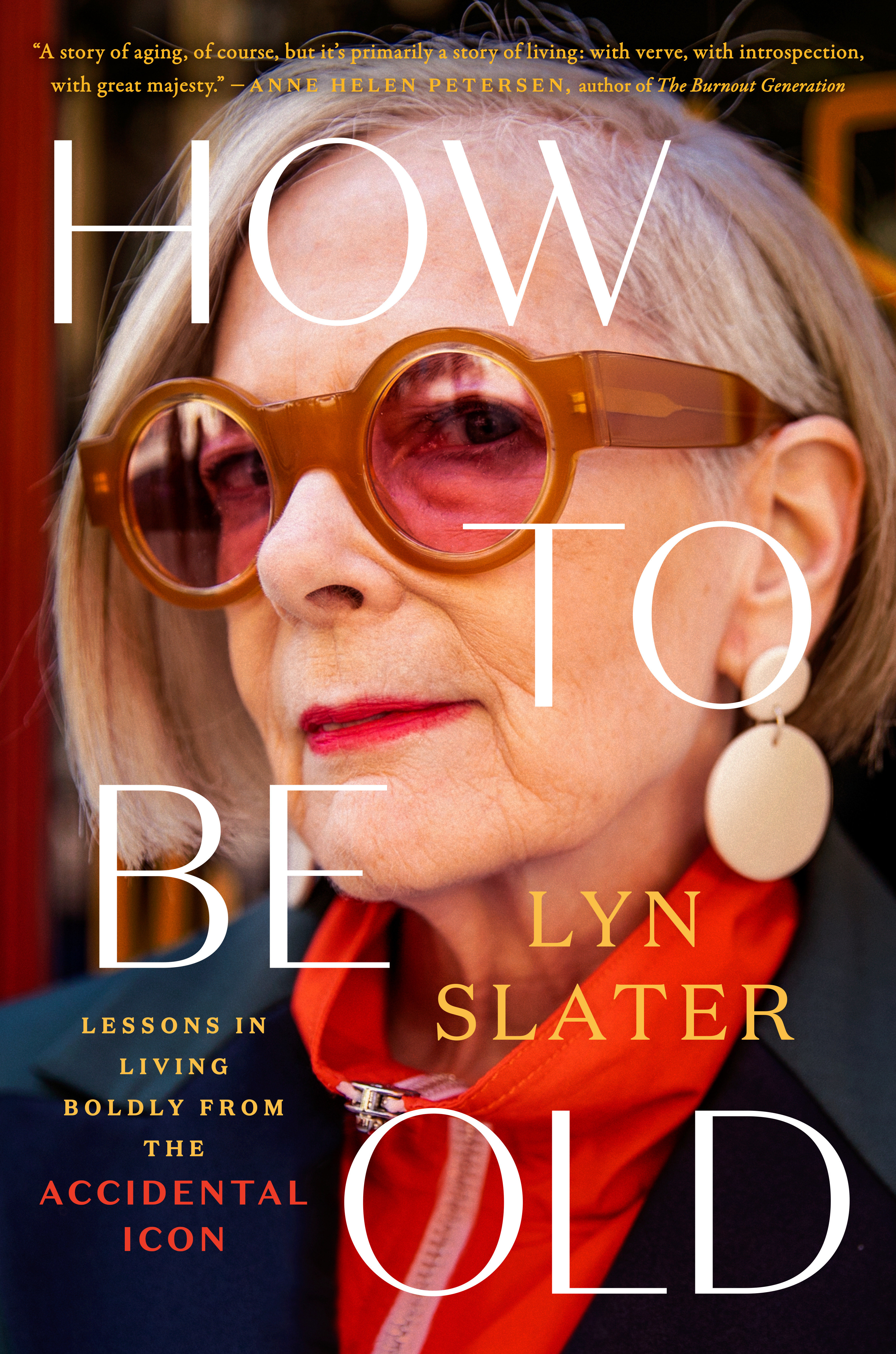 How to Be Old Lessons in Living Boldly from the Accidental Icon cover image